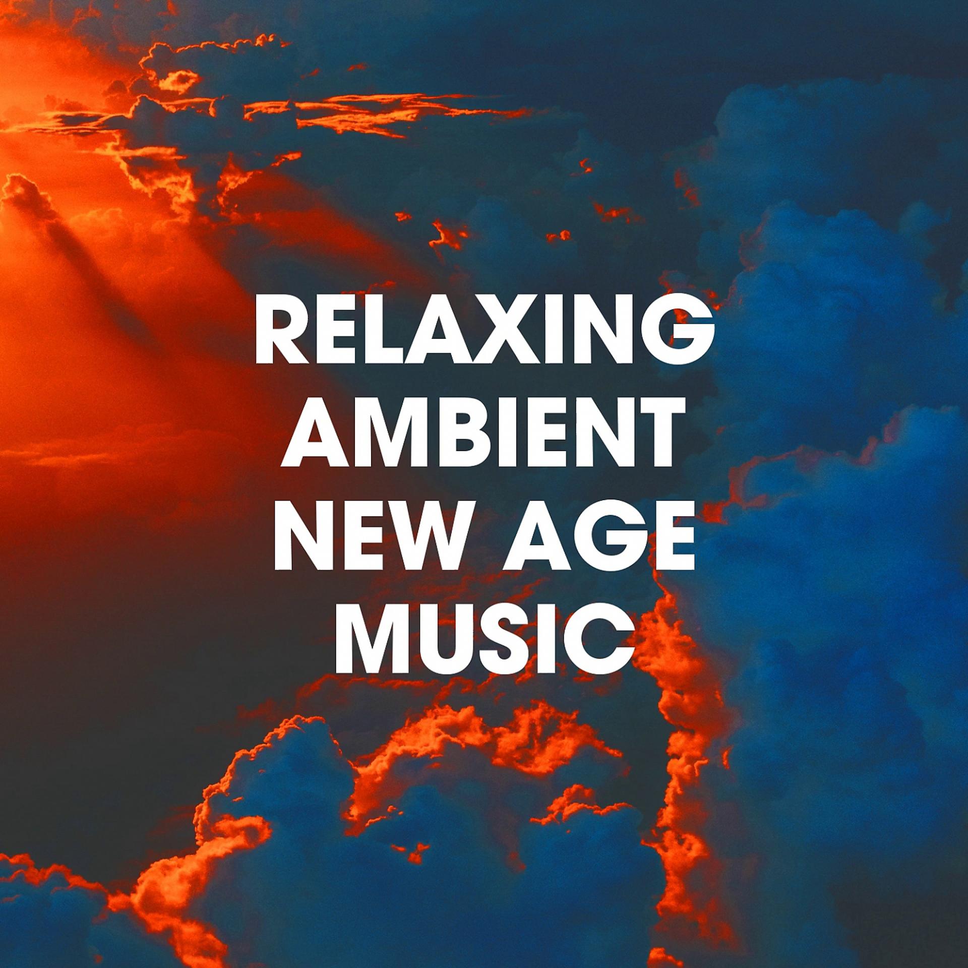 Постер альбома Relaxing Ambient New Age Music