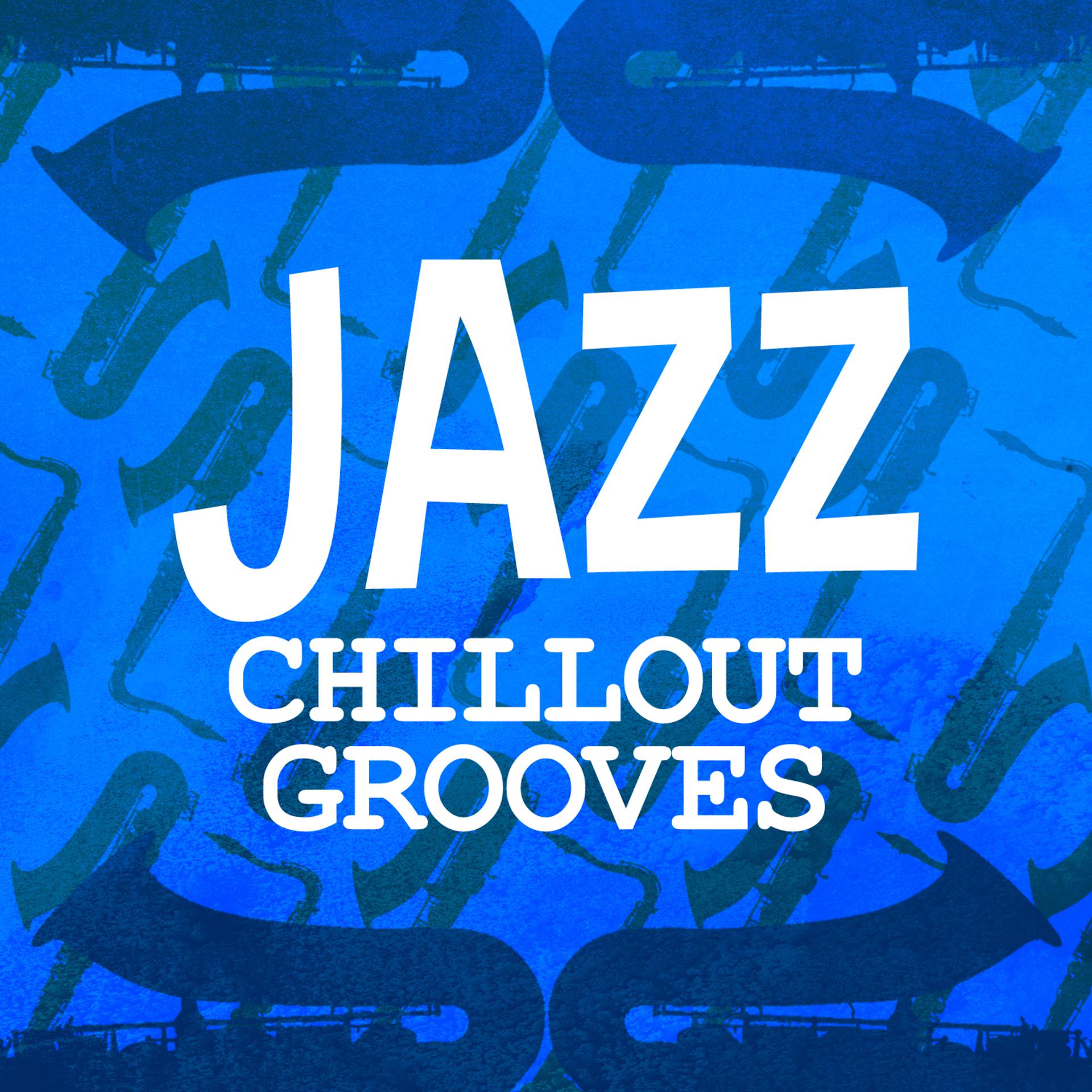Постер альбома Jazz Chillout Grooves