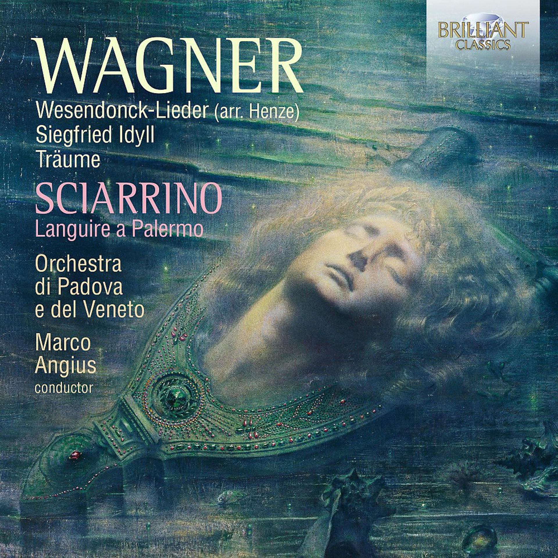 Постер альбома Wagner: Wesendonck-Lieder, Siegfried Idyll, Träume; Sciarrino: Languire a Palermo