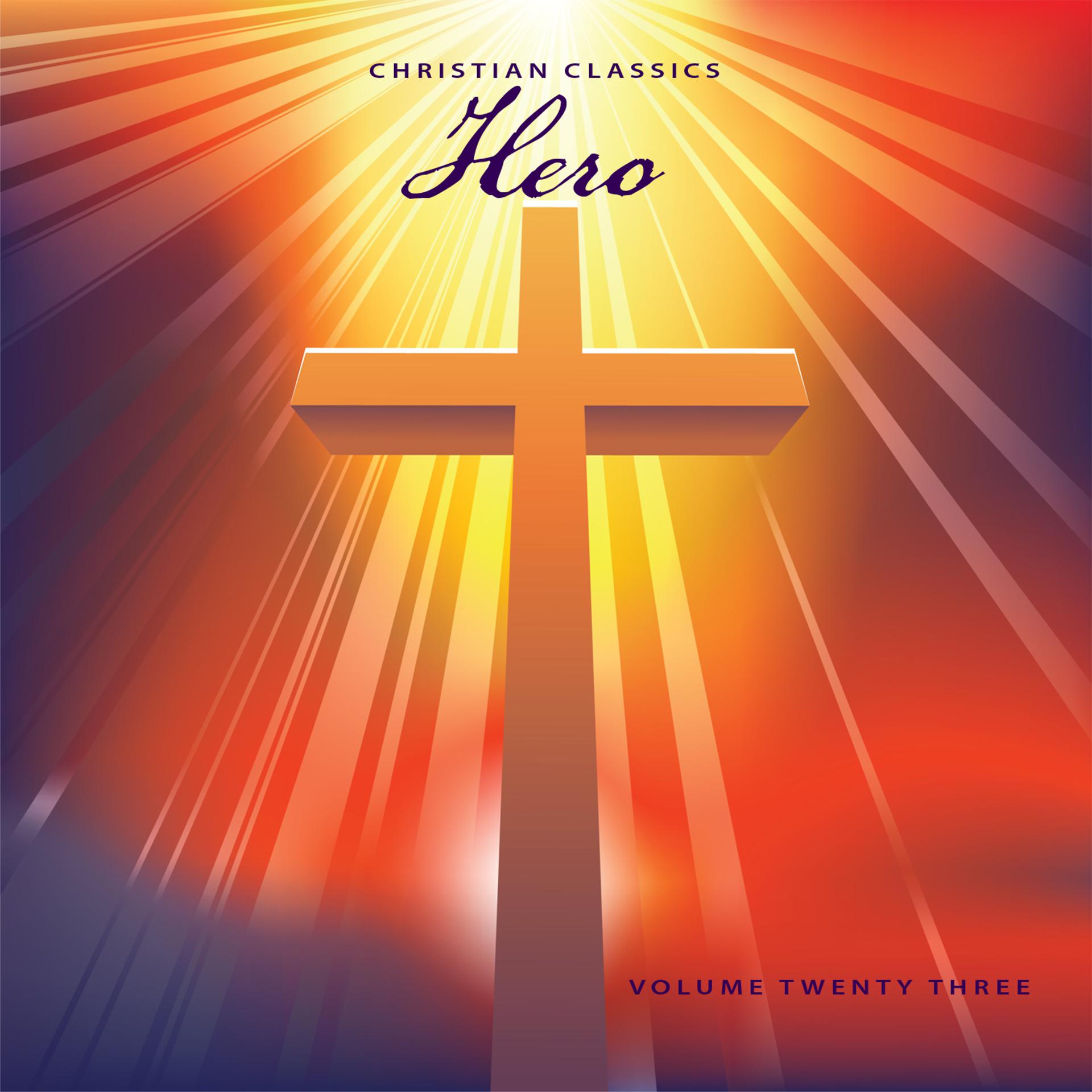 Постер альбома Christian Classics: Hero, Vol. 23