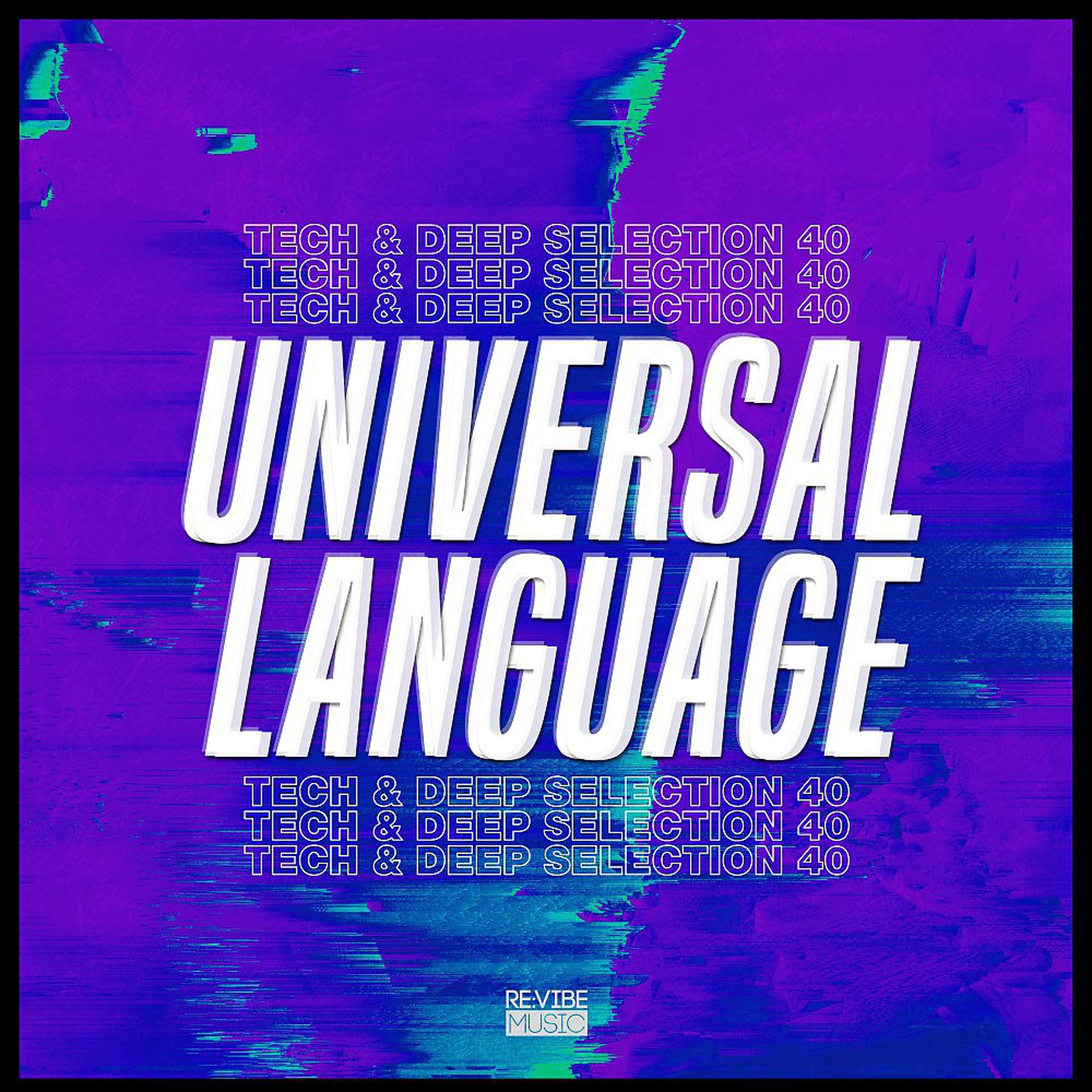 Постер альбома Universal Language, Vol. 40: Tech & Deep Selection