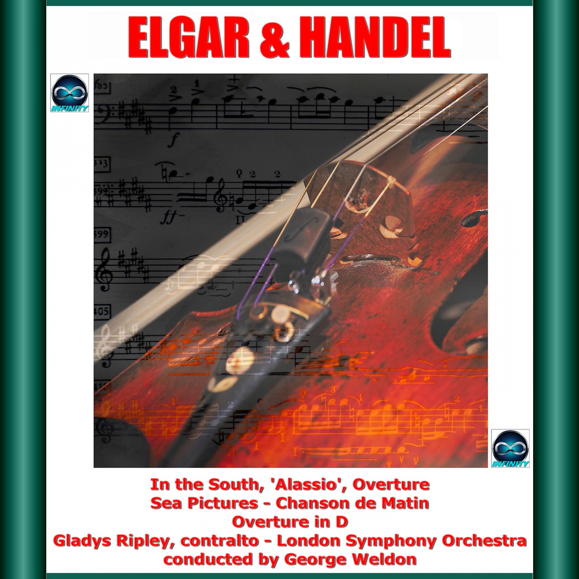 Постер альбома Elgar & Handel: In the South, 'Alassio', Overture - Sea Pictures - Chanson de Matin - Overture in D