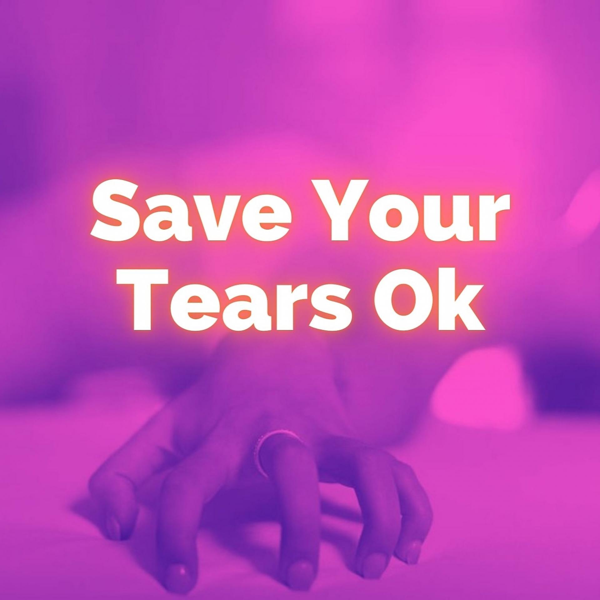 Постер альбома Save Your Tears Ok