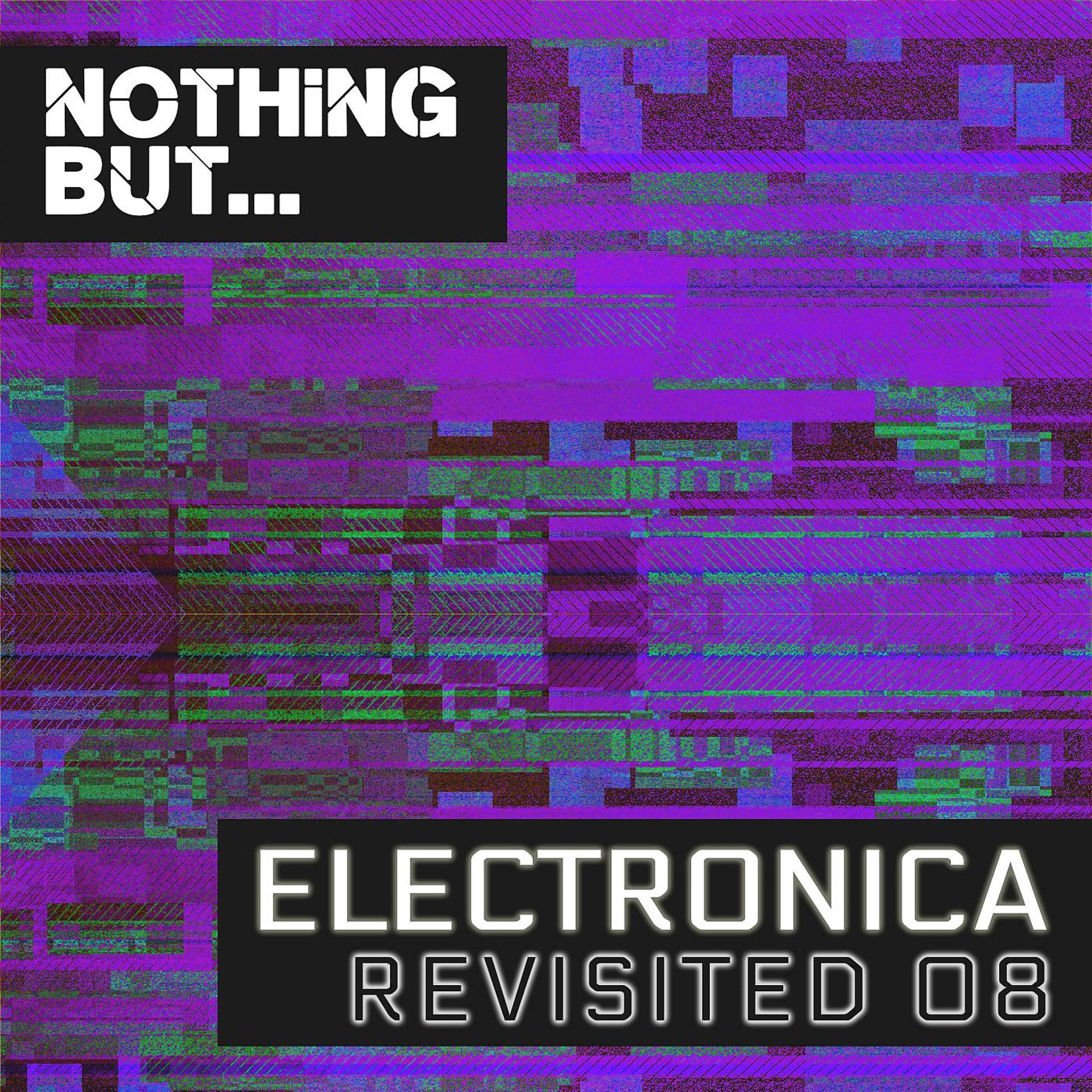 Постер альбома Nothing But... Electronica Revisited, Vol. 08