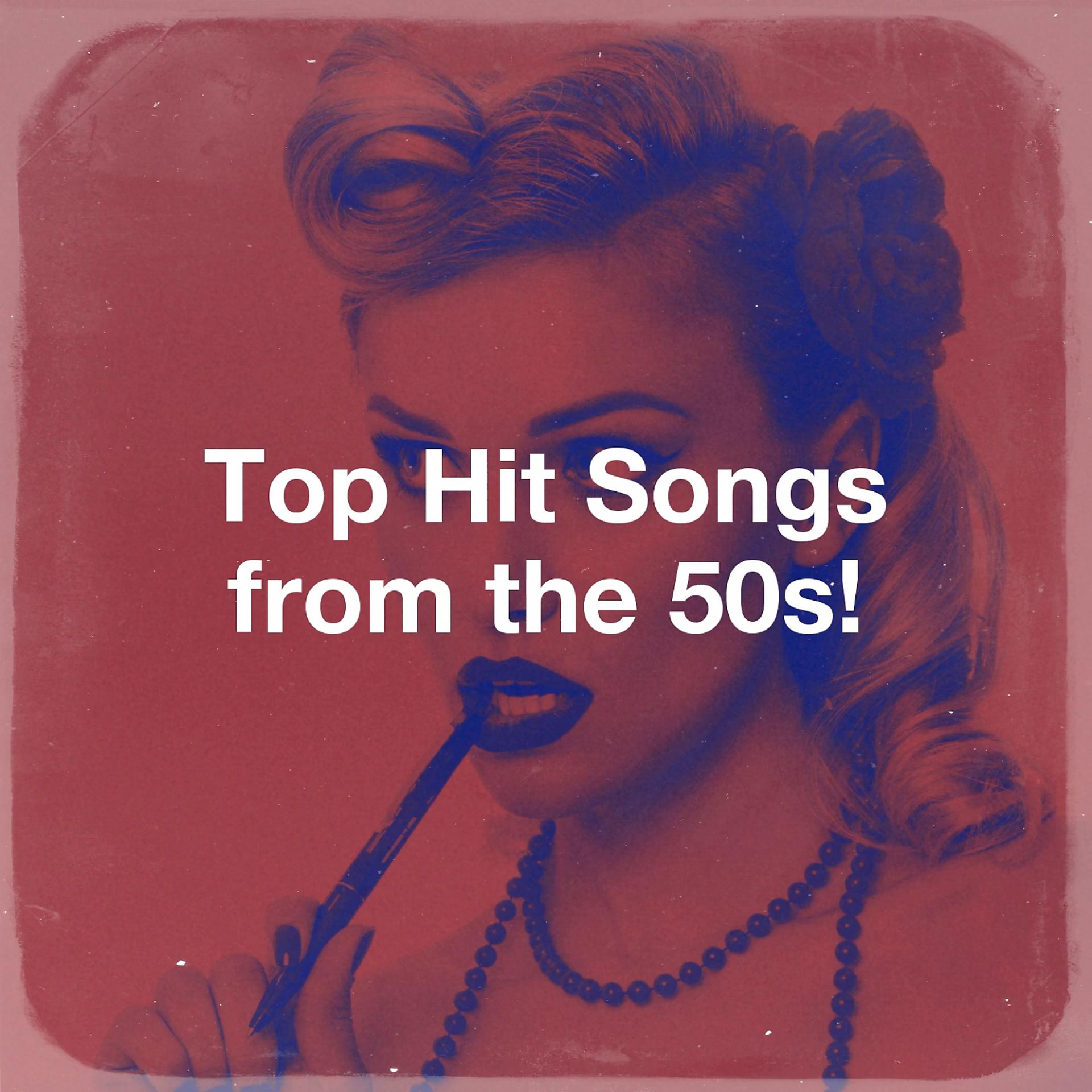 Постер альбома Top Hit Songs from the 50s!