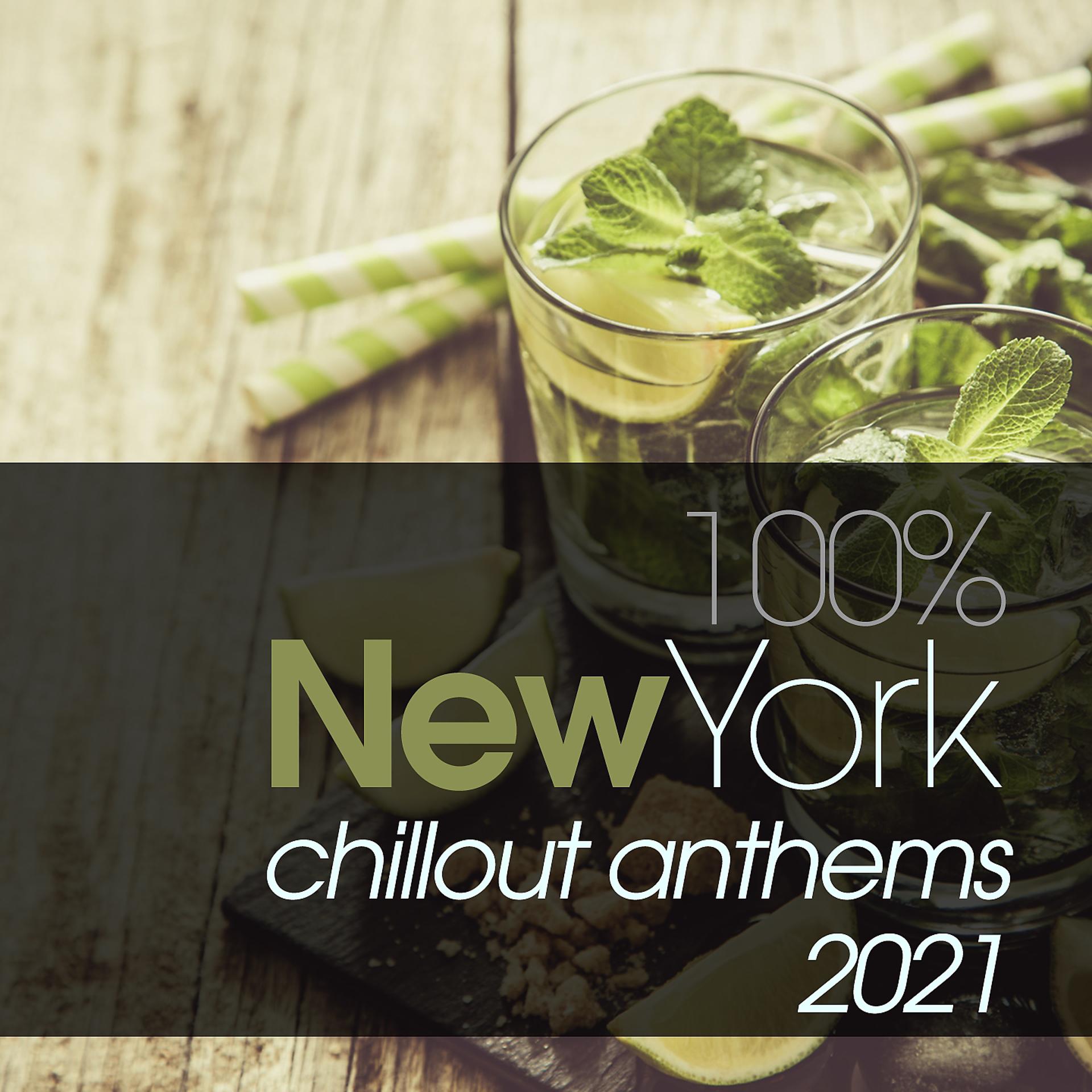 Постер альбома 100% New York Chillout Anthems 2021