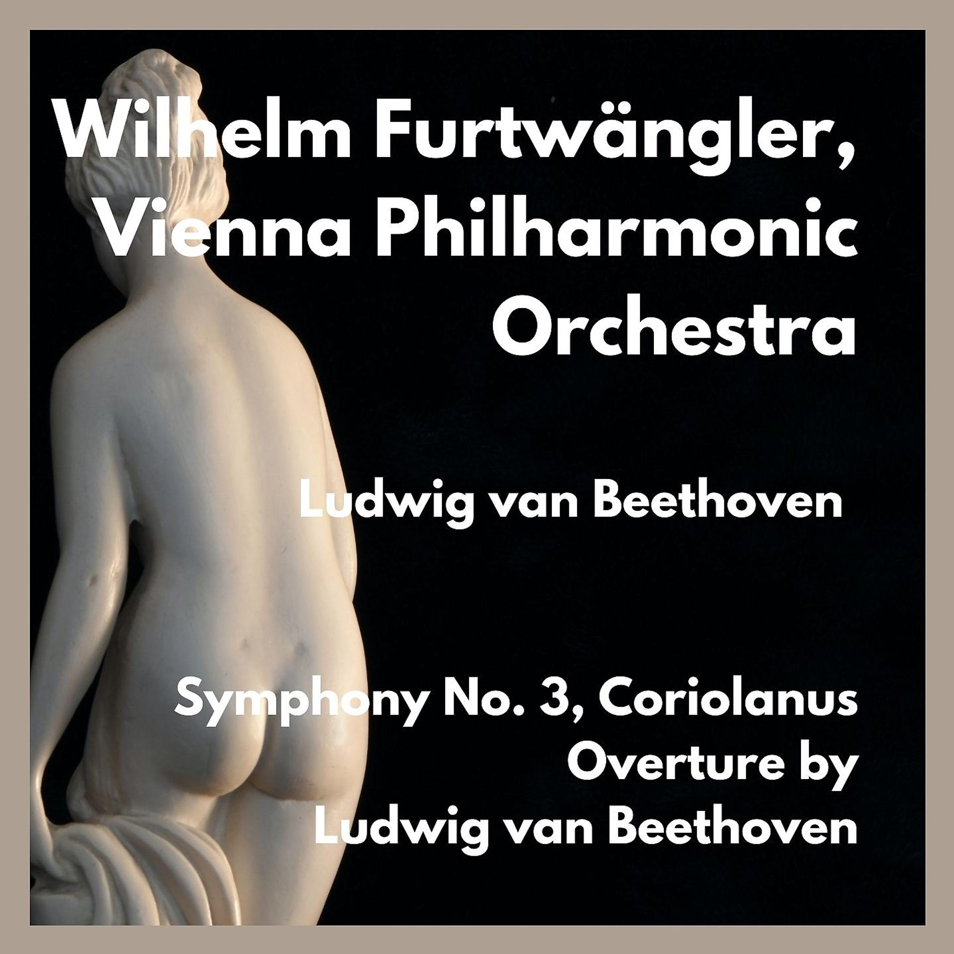Постер альбома Symphony No. 3, Coriolanus Overture by Ludwig van Beethoven