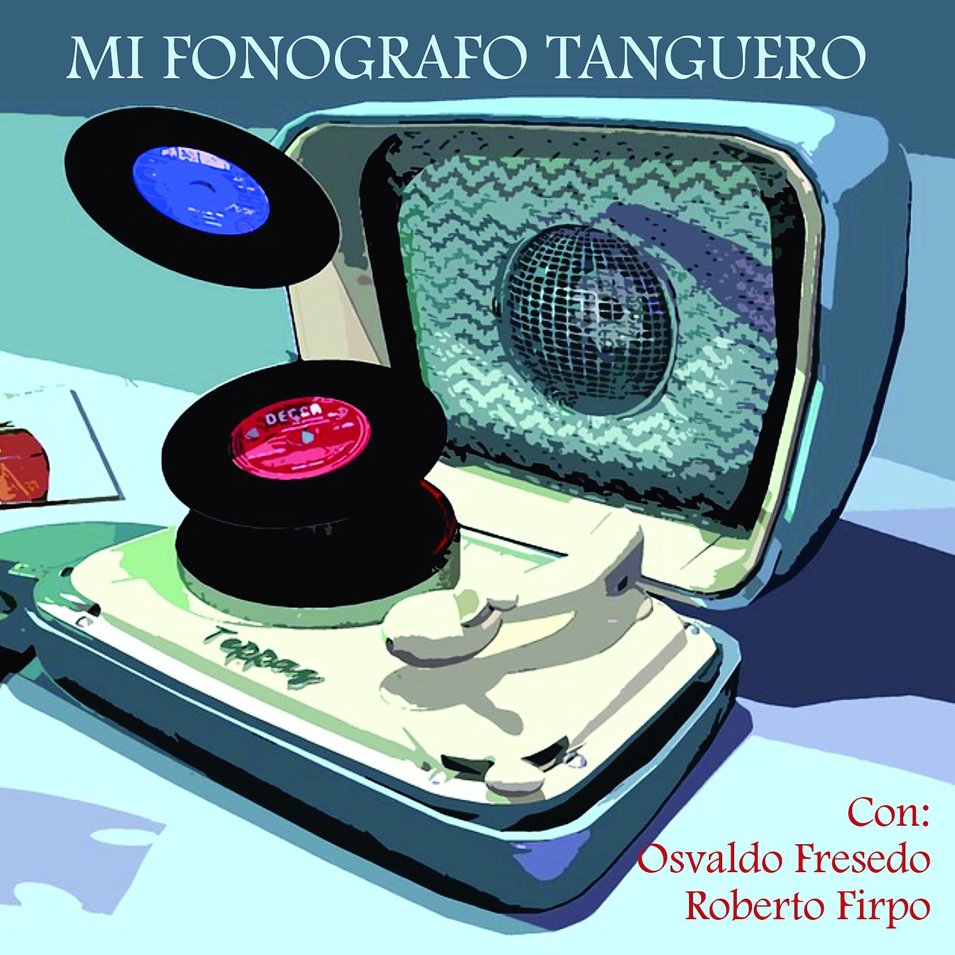 Постер альбома Mi Fonografo Tanguero - Varios