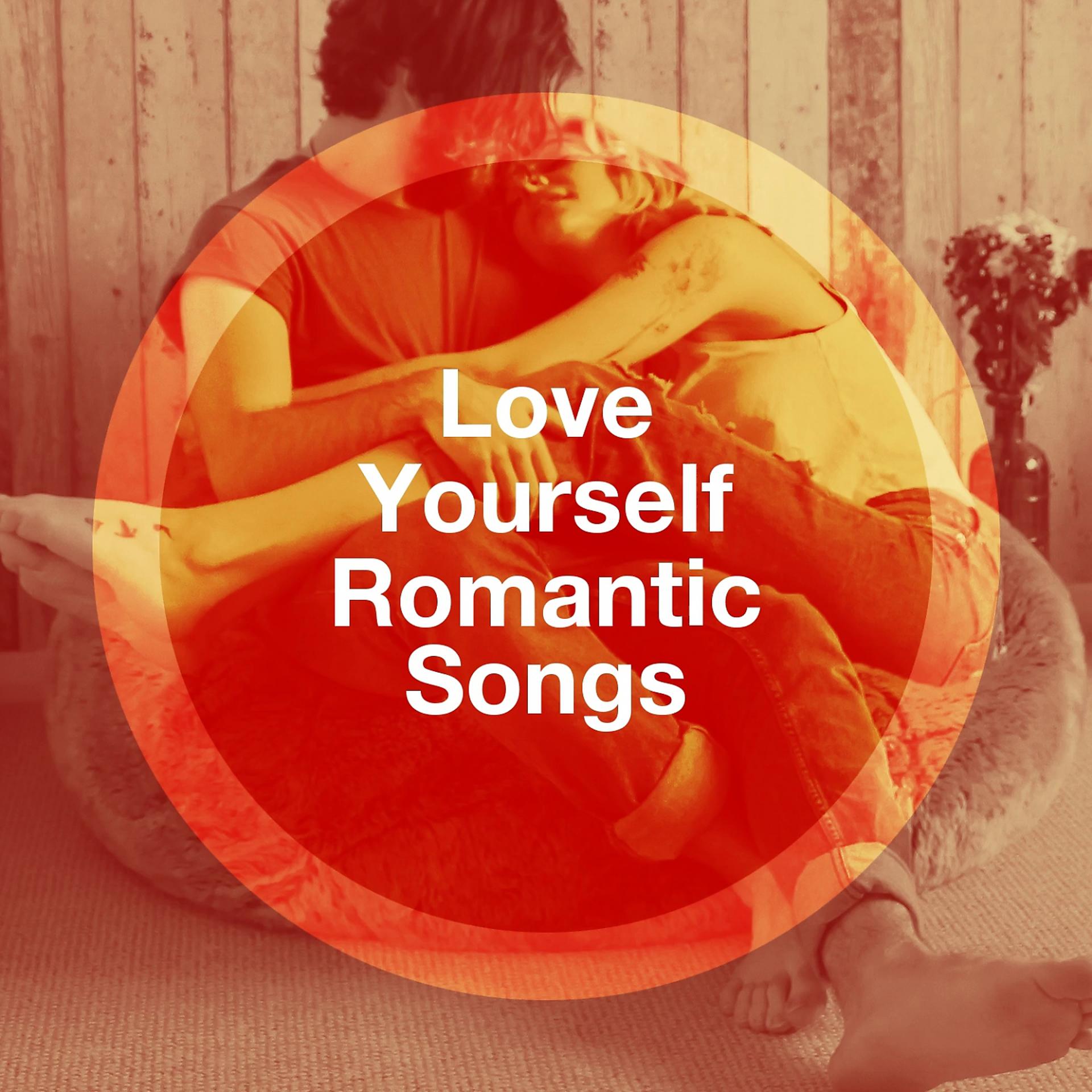 Постер альбома Love Yourself Romantic Songs