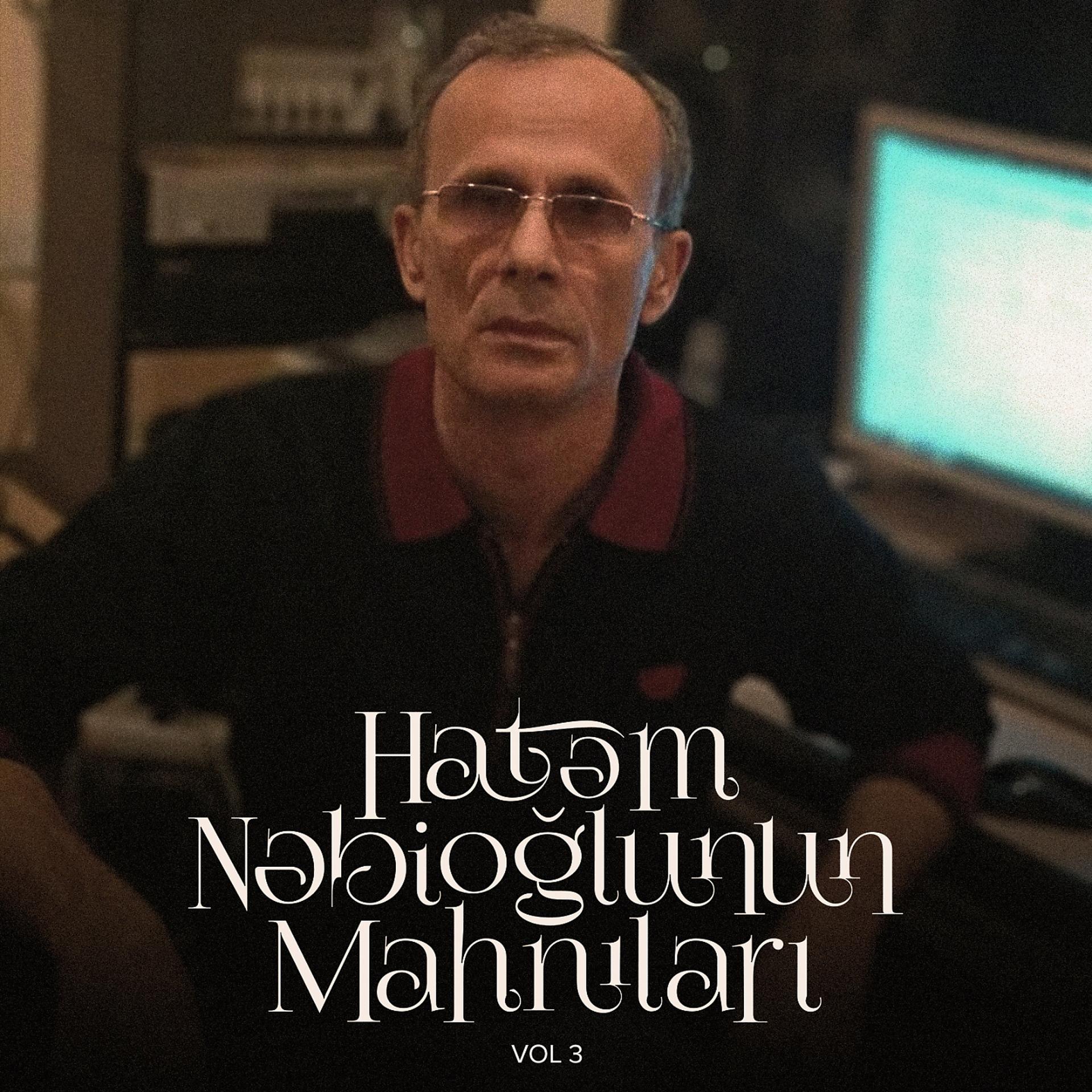 Постер альбома Hatəm Nəbioğlunun Mahnıları, Vol. 3