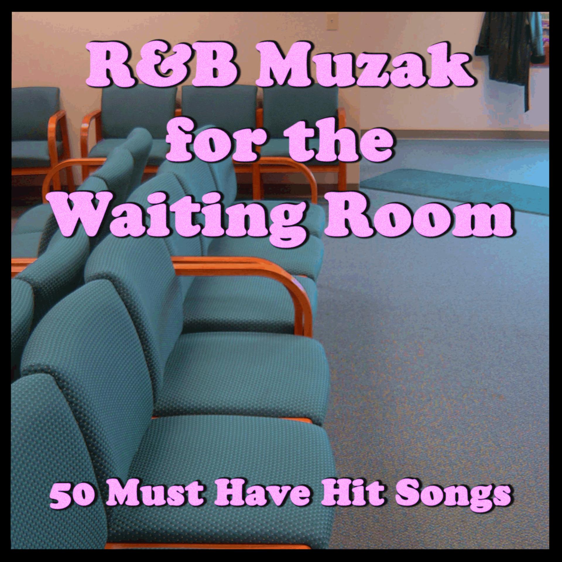 Постер альбома R&B Muzak for the Waiting Room: 50 Must Have Hit Songs