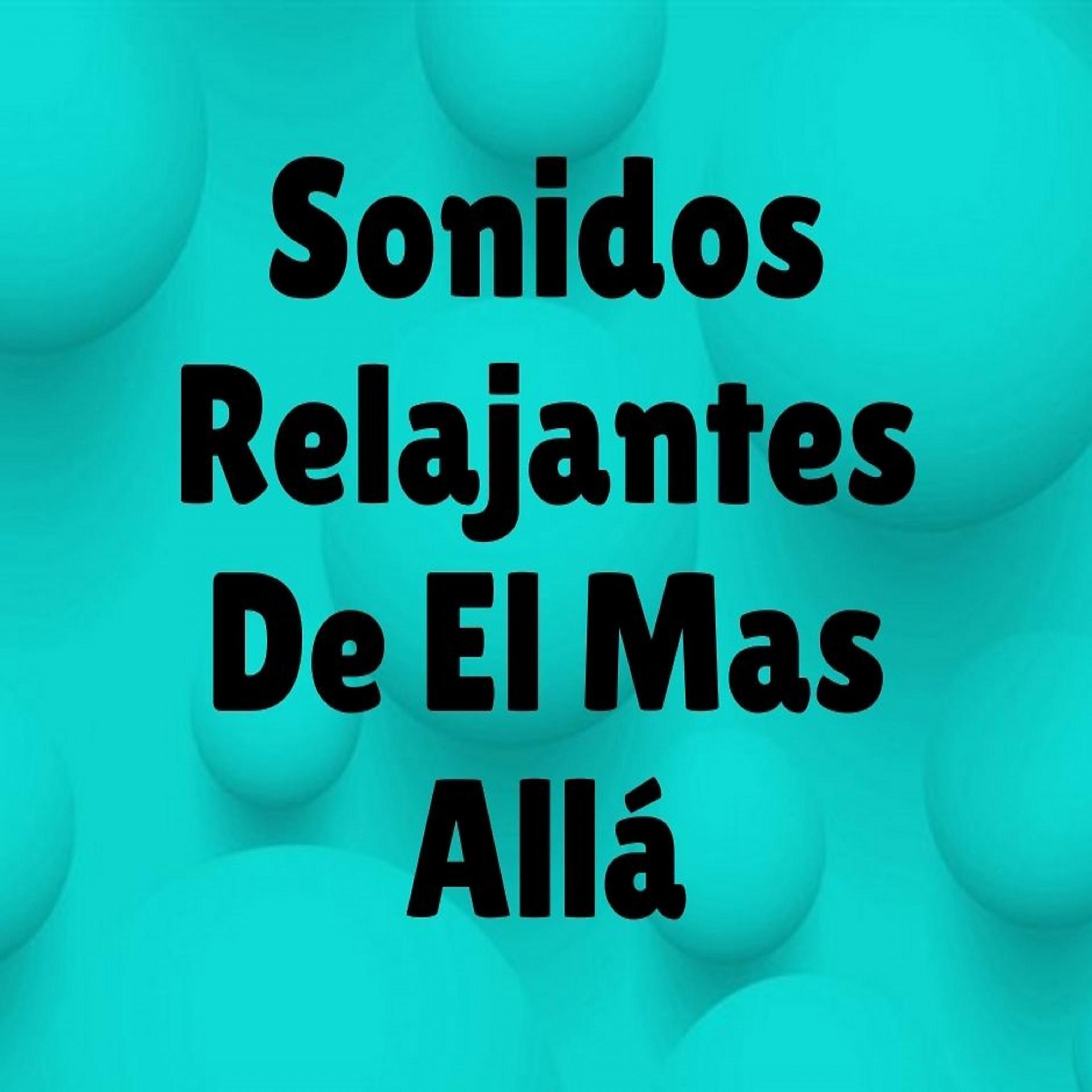 Постер альбома Sonidos Relajantes de el Mas Allá