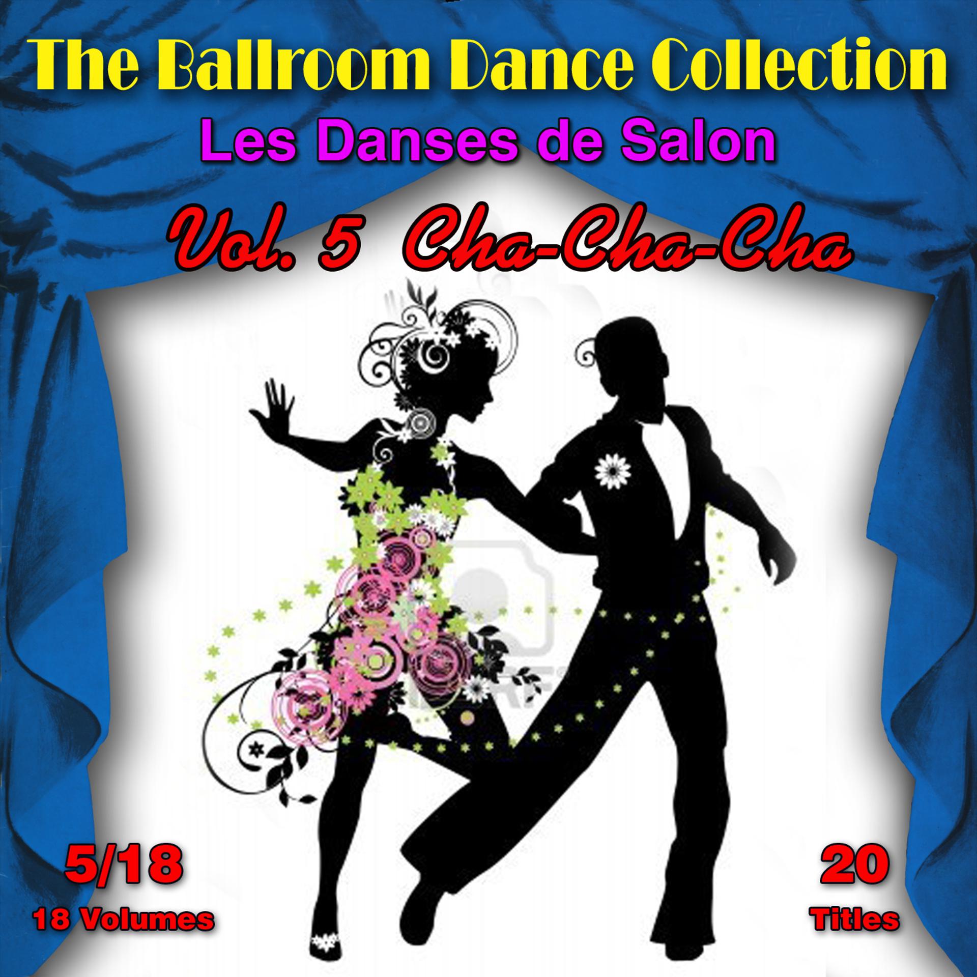 Постер альбома The Ballroom Dance Collection (Les Danses de Salon), Vol. 5/18: Cha-Cha-Cha