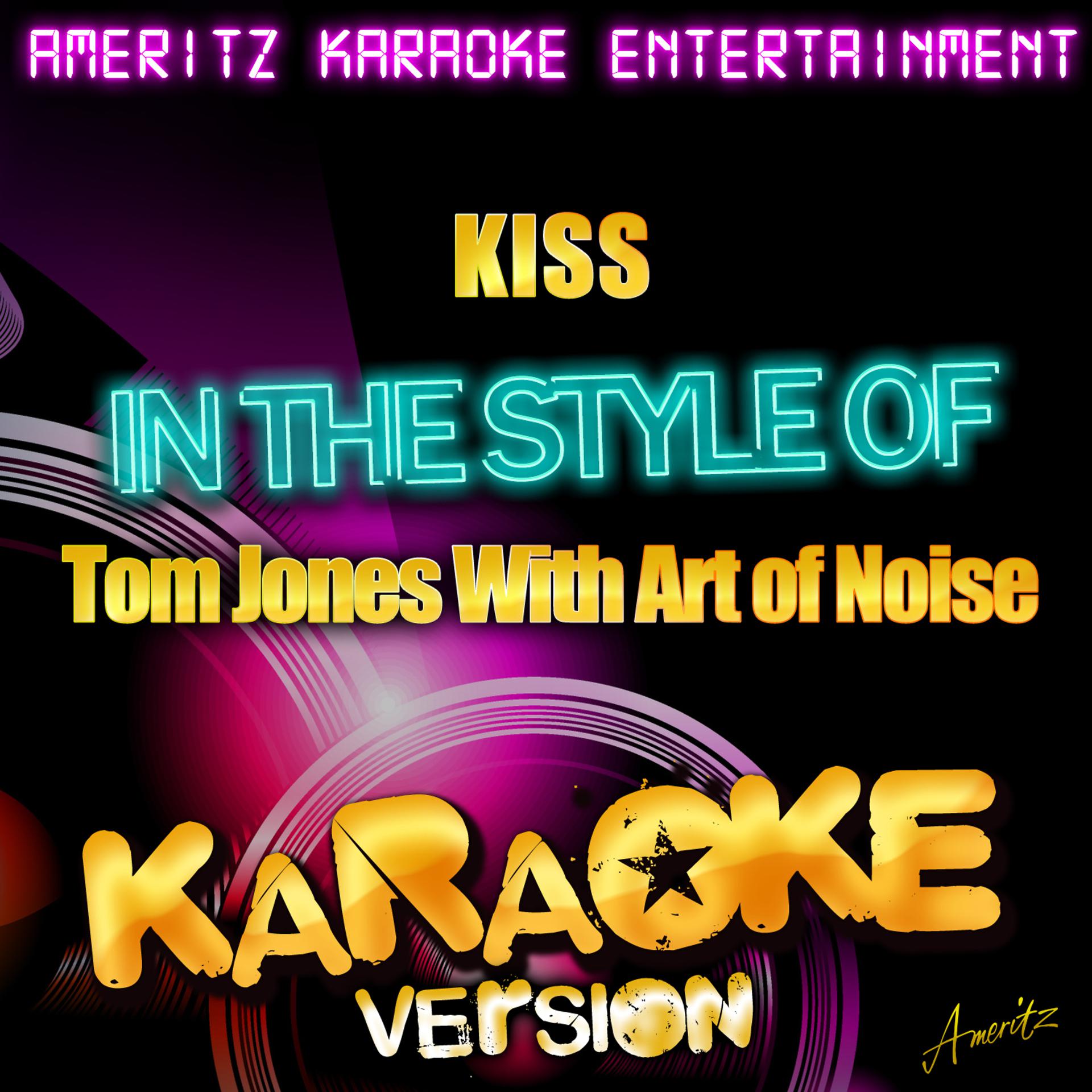 Постер альбома Kiss (In the Style of Tom Jones With Art of Noise) [Karaoke Version] - Single