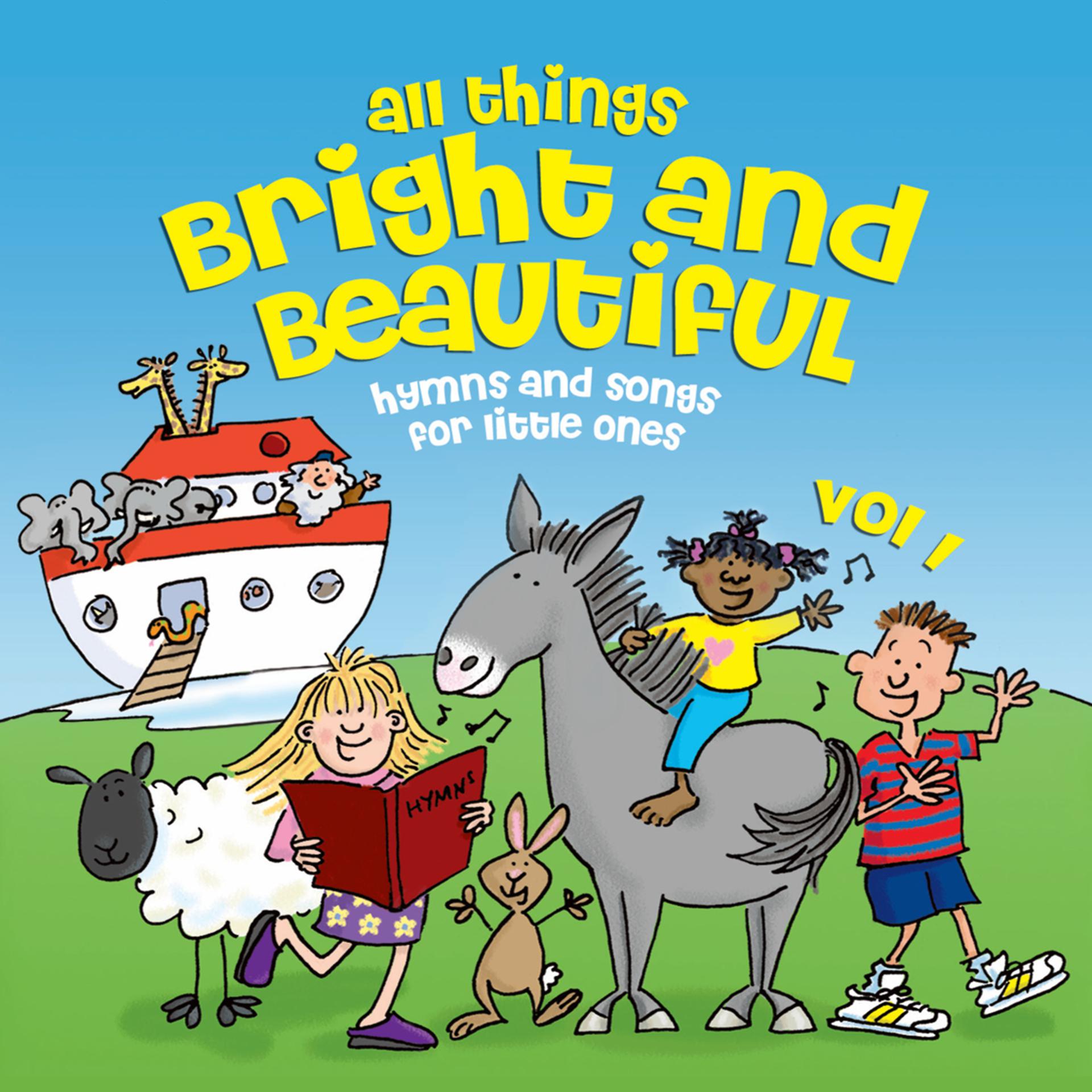 Постер альбома All Things Bright & Beautiful … Hymns & Songs for Little Ones - Volume 1