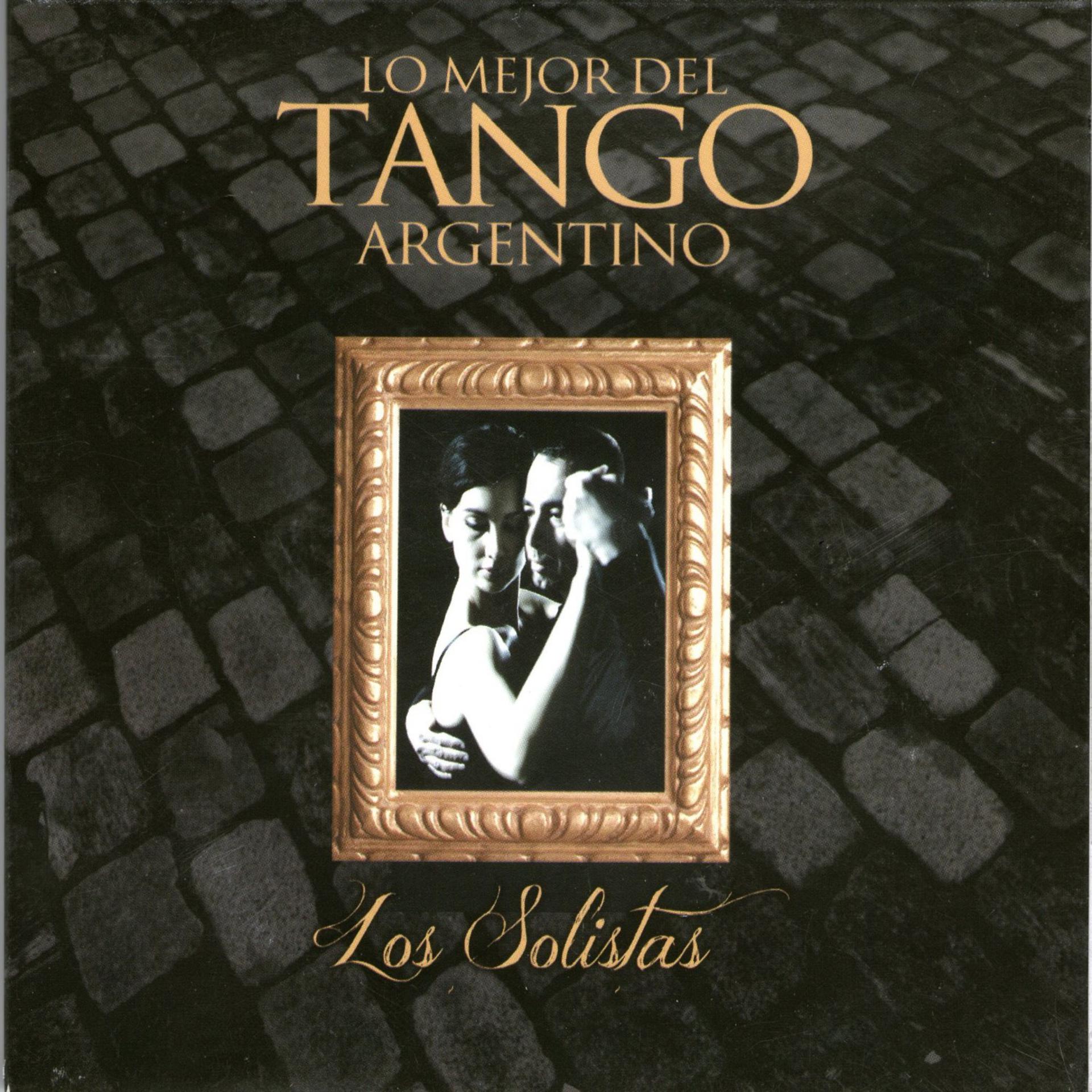 Постер альбома Lo Mejor del Tango Argentino: Los Solistas