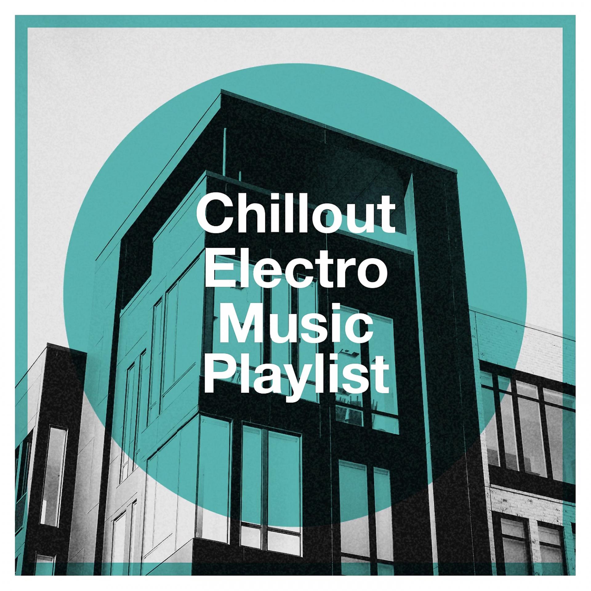 Постер альбома Chillout Electro Music Playlist