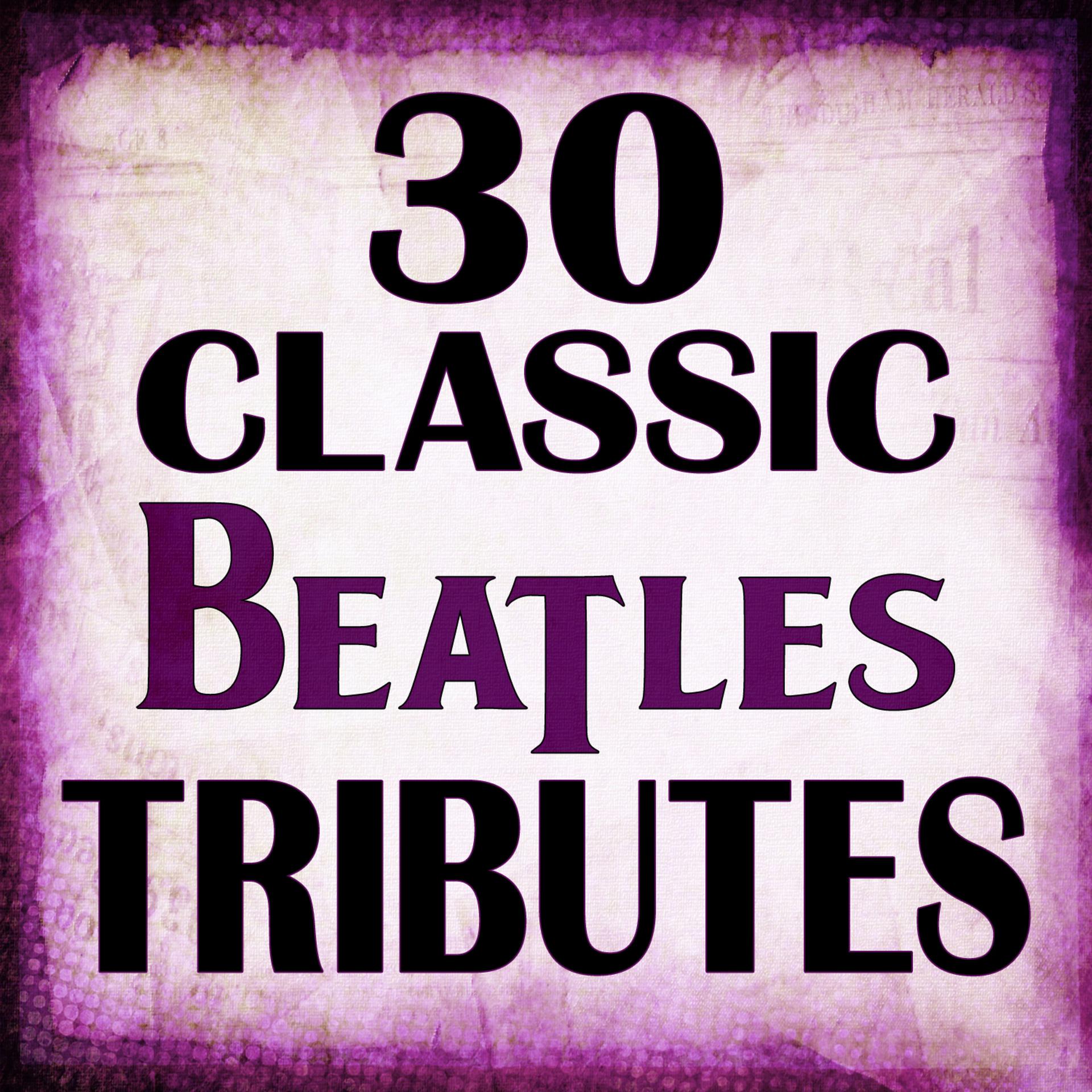 Постер альбома 30 Classic Beatles Tributes