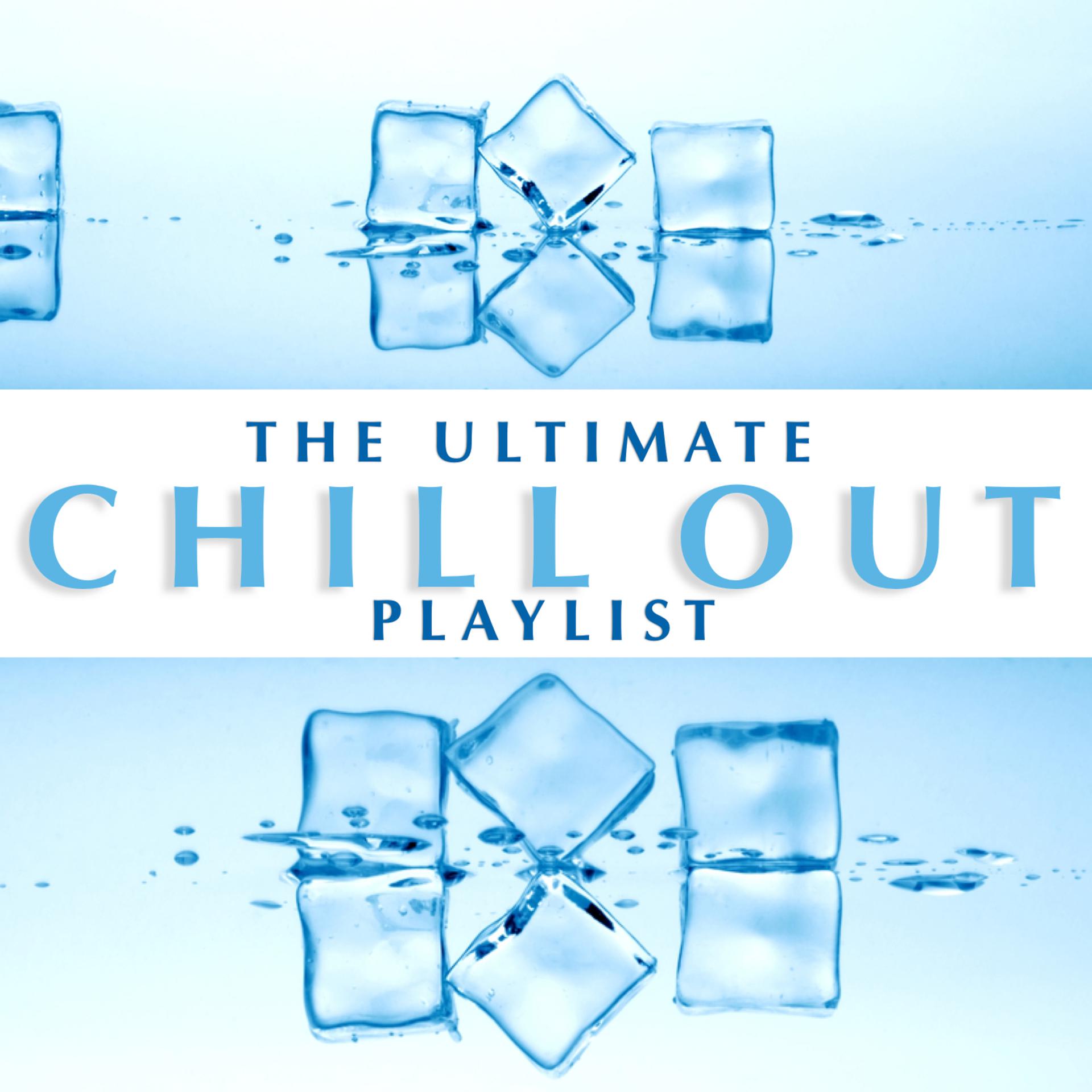 Постер альбома The Ultimate Chill Out Playlist