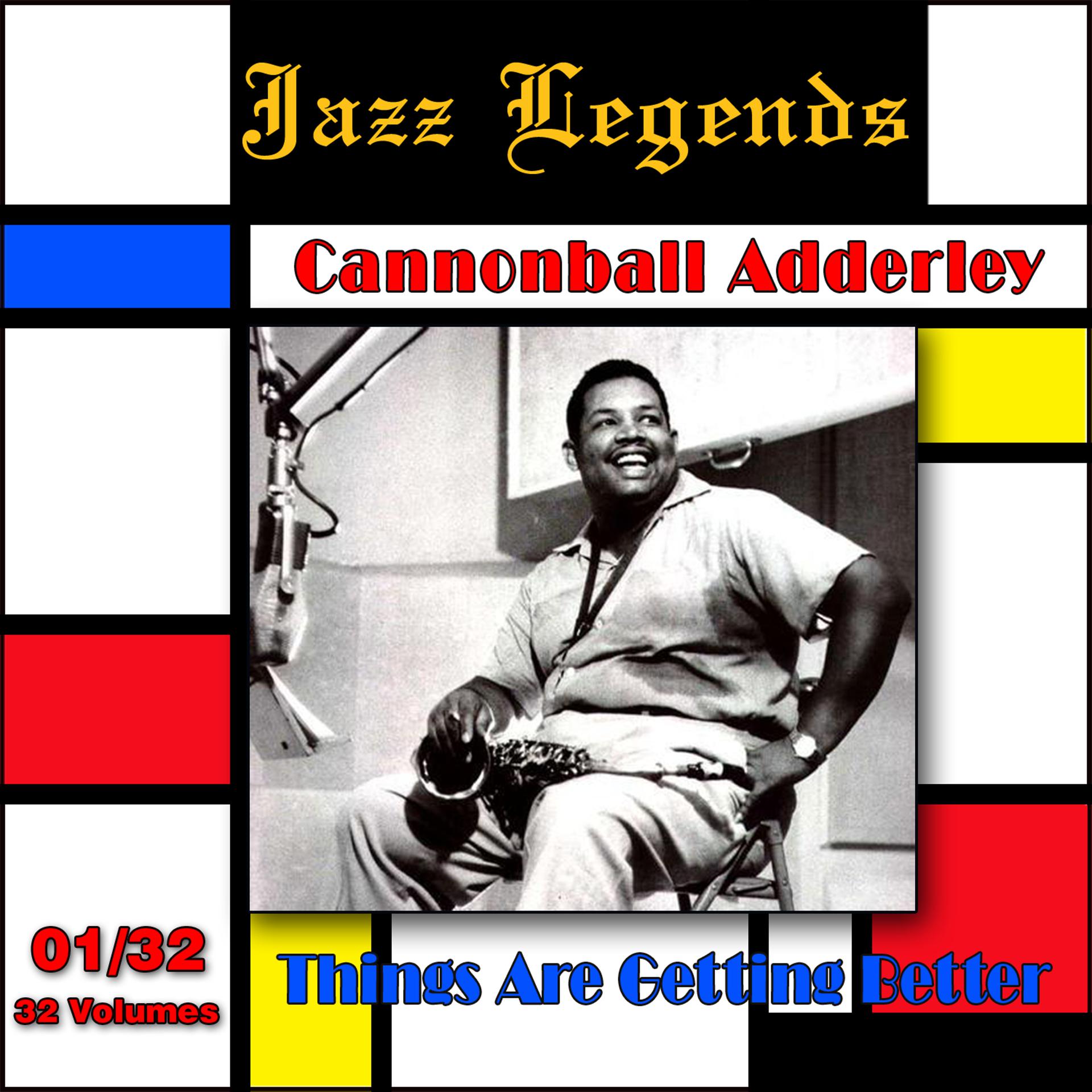 Постер альбома Jazz Legends (Légendes du Jazz), Vol. 01/32: Cannonball Adderley - Things Are Getting Better