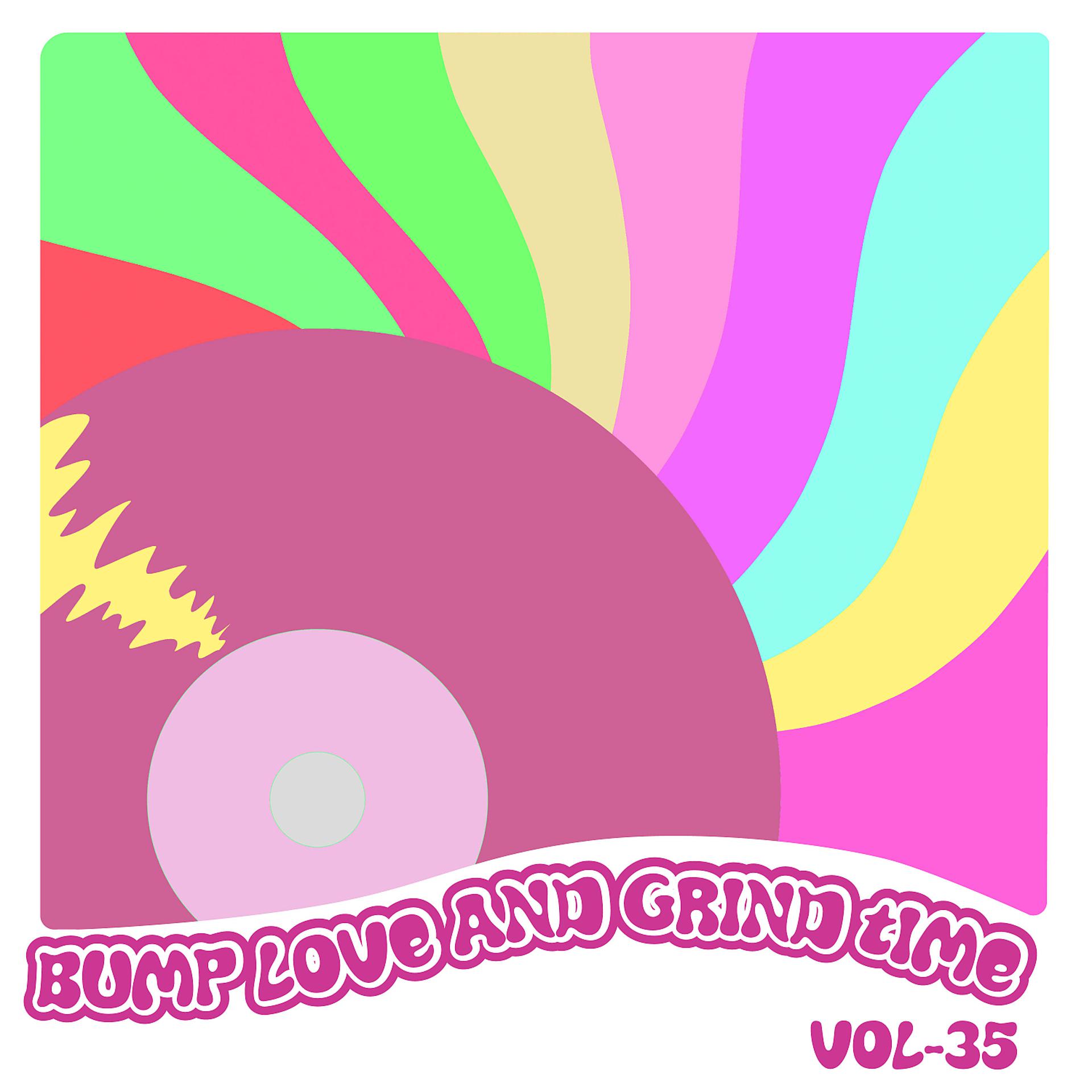 Постер альбома Bump Love And Grind Time, Vol. 35