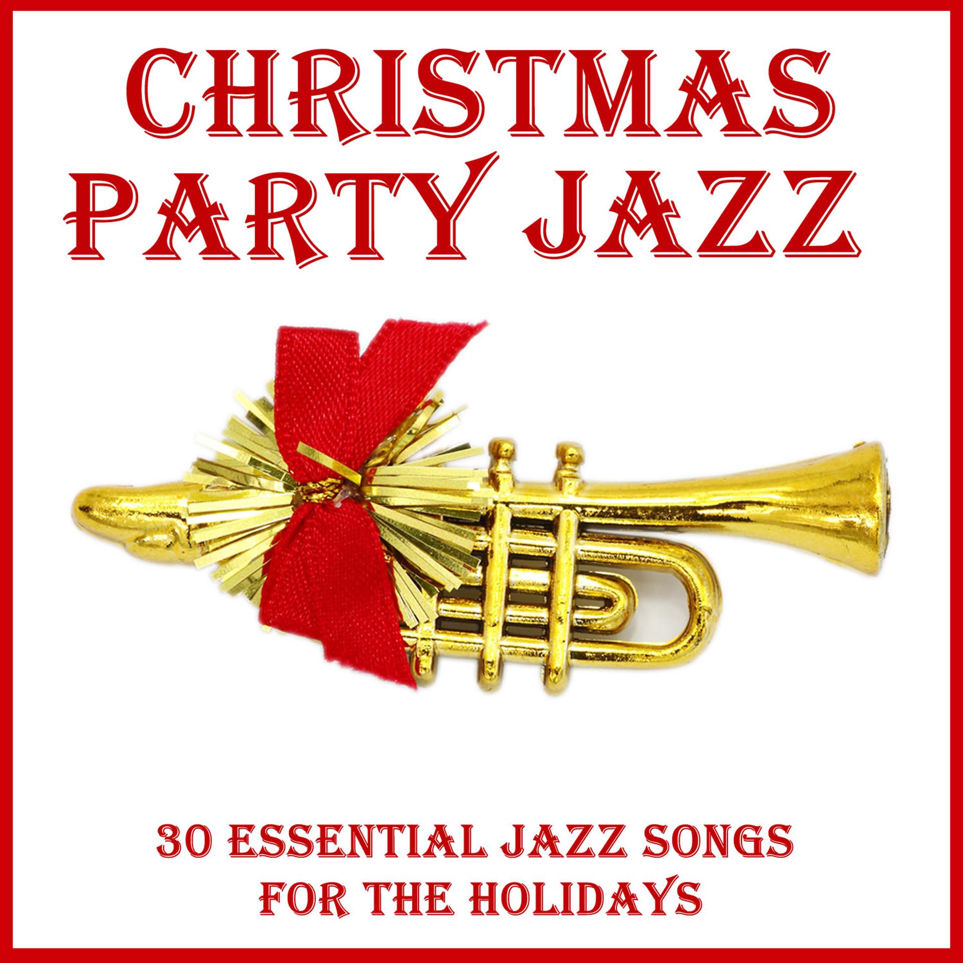 Постер альбома Christmas Party Jazz: 30 Essential Jazz Songs for the Holidays