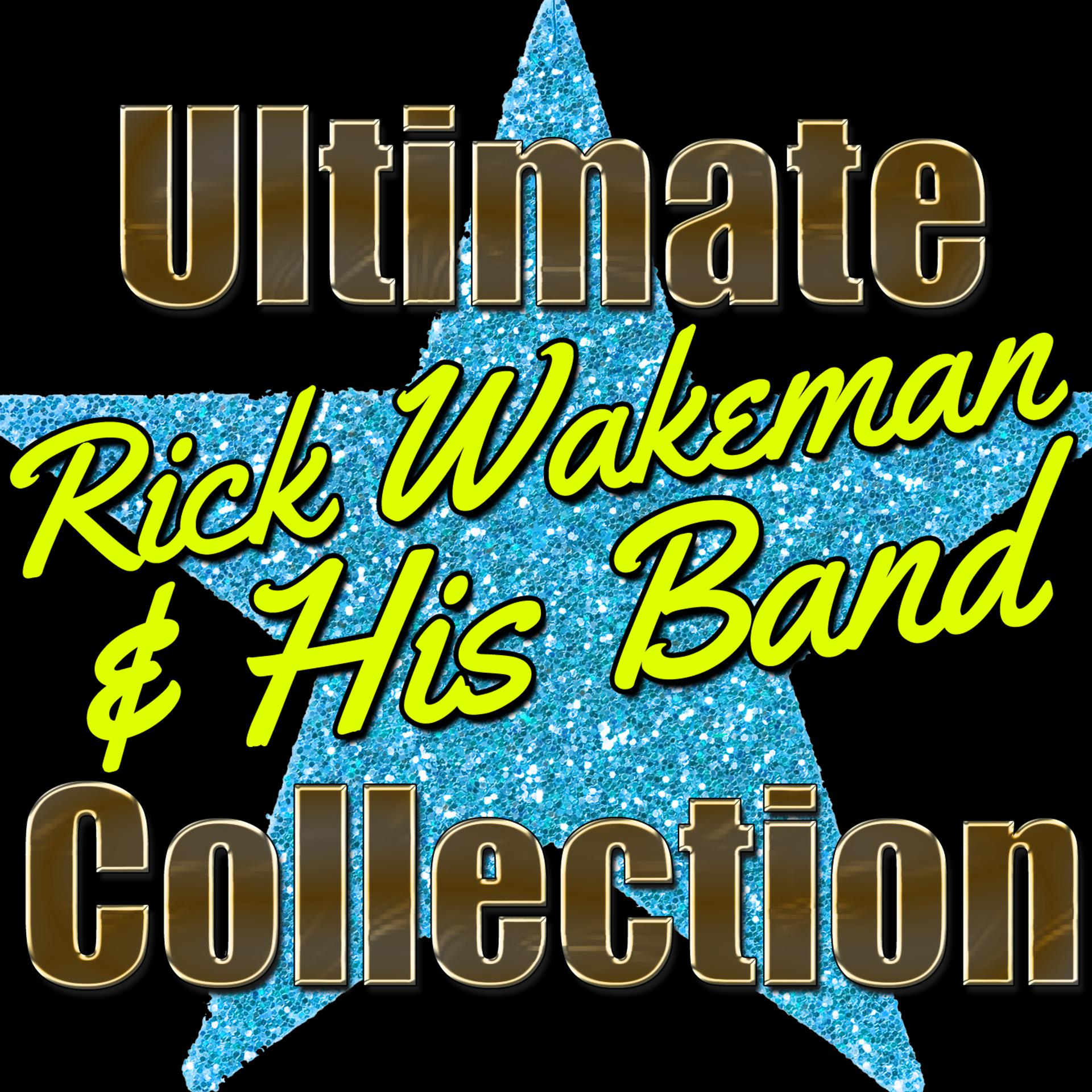 Постер альбома Ultimate Rick Wakeman and His Band Collection