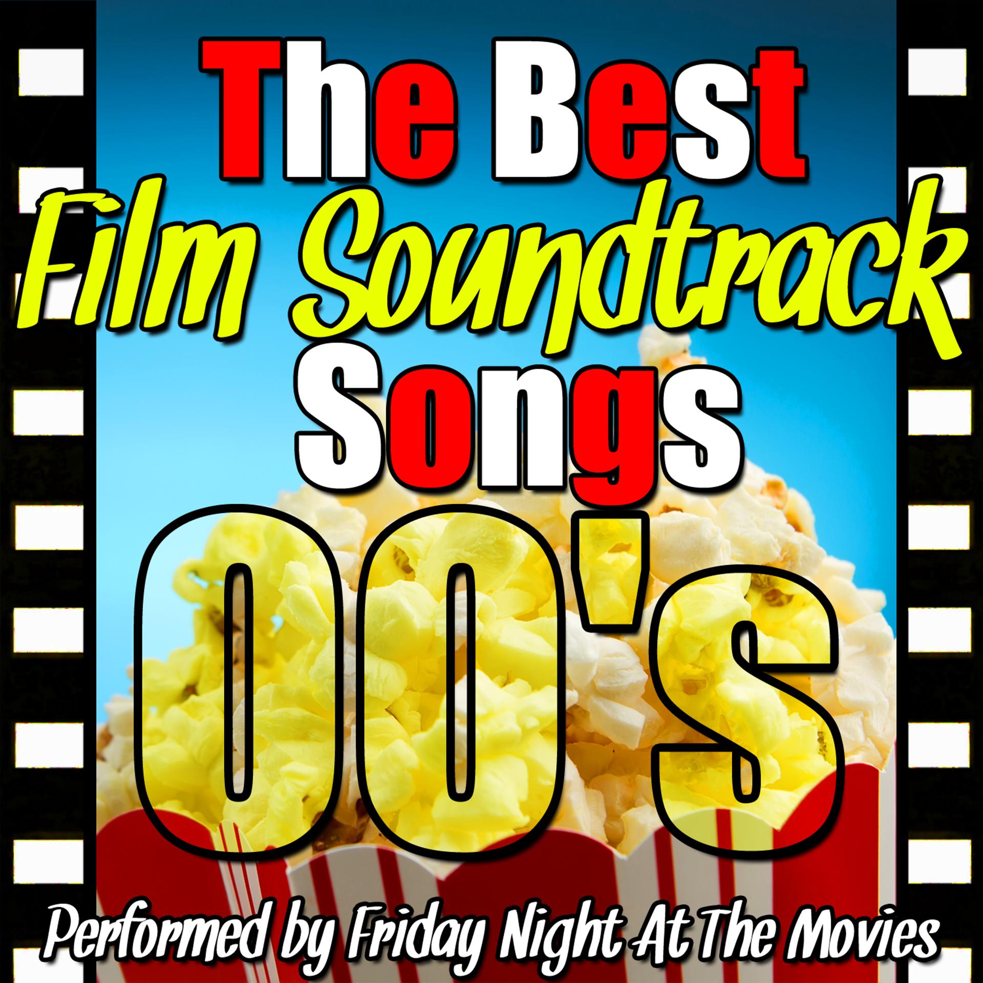 Постер альбома The Best Film Soundtrack Songs: 00's