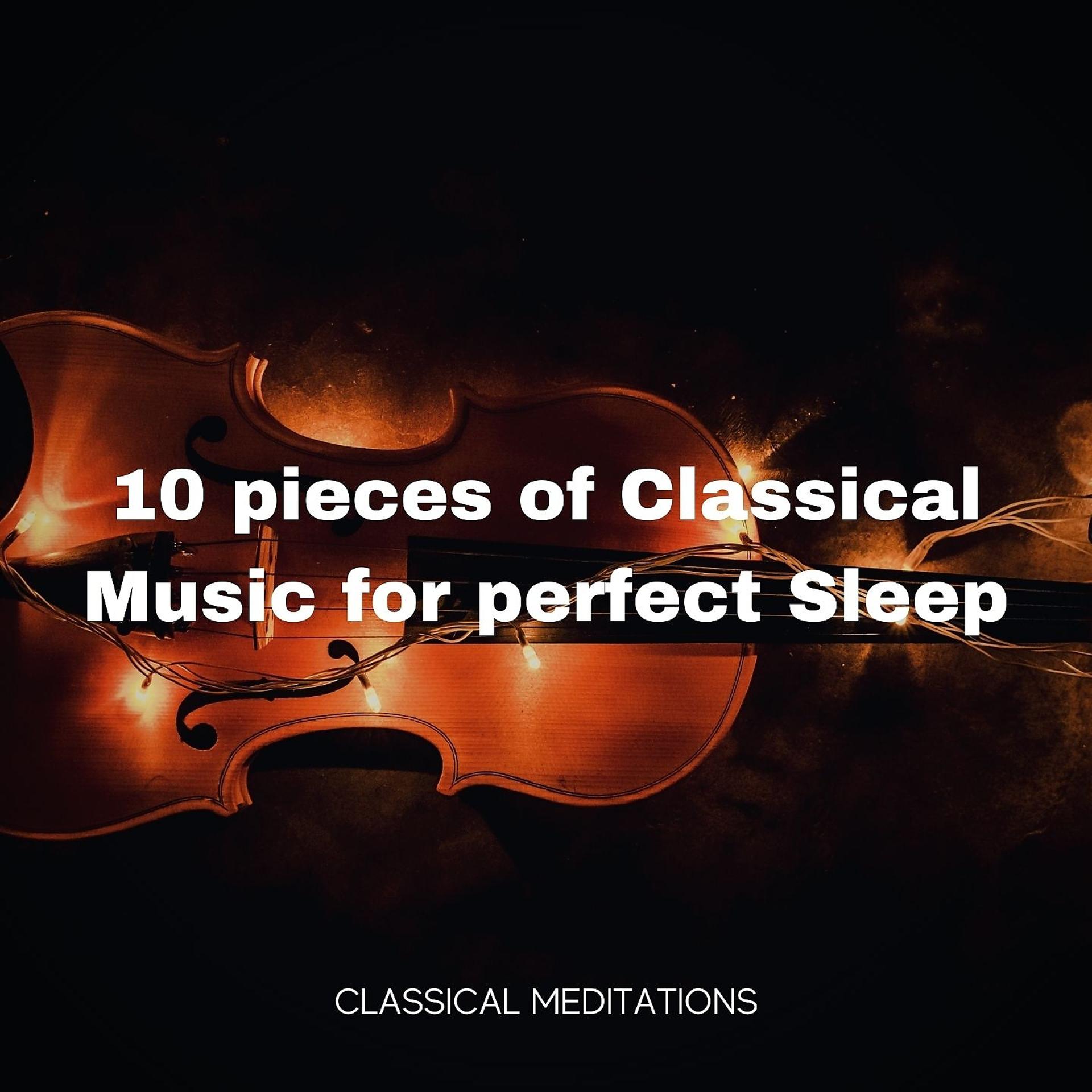Постер альбома 10 pieces of Classical Music for perfect sleep