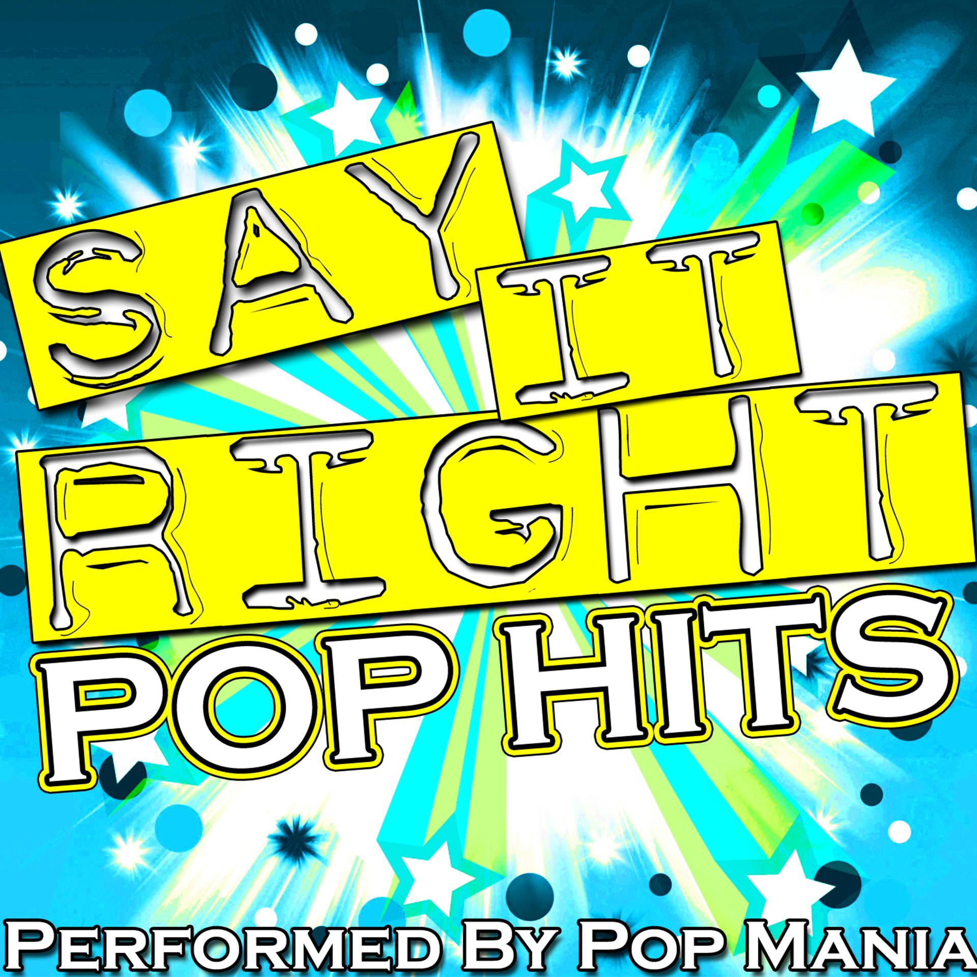 Постер альбома Say It Right: Pop Hits