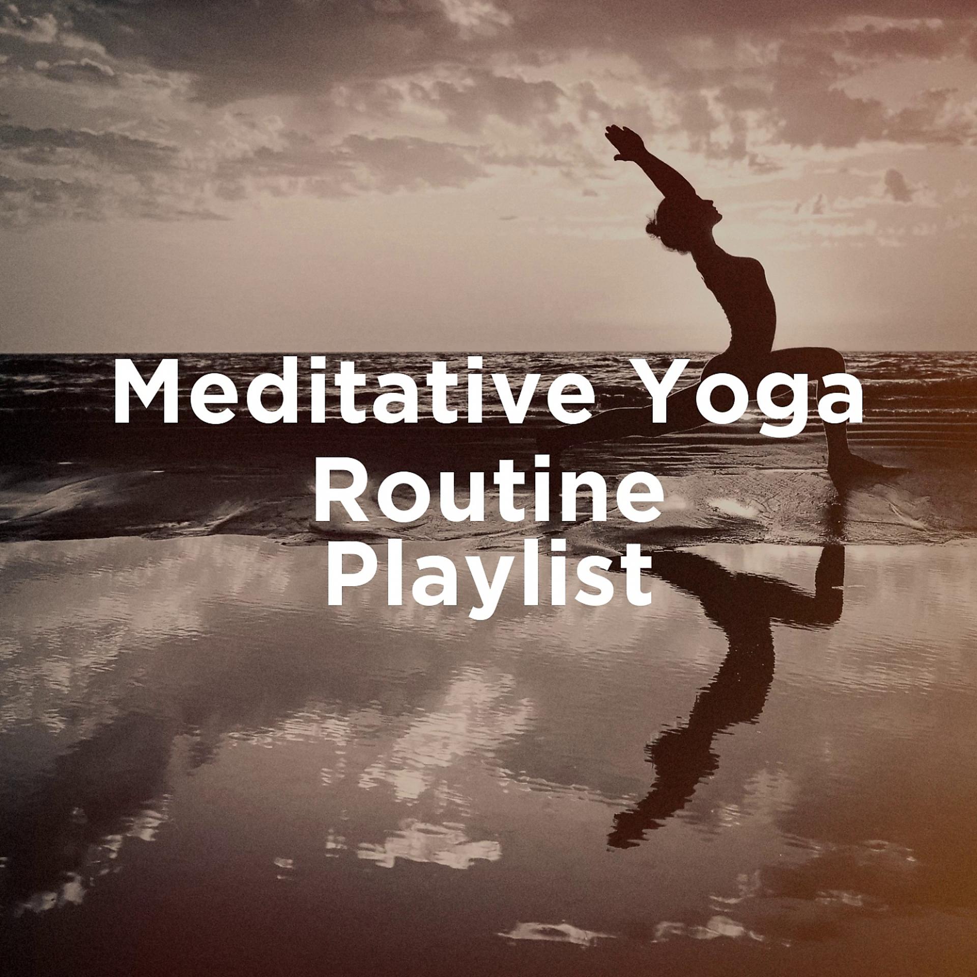 Постер альбома Meditative Yoga Routine Playlist