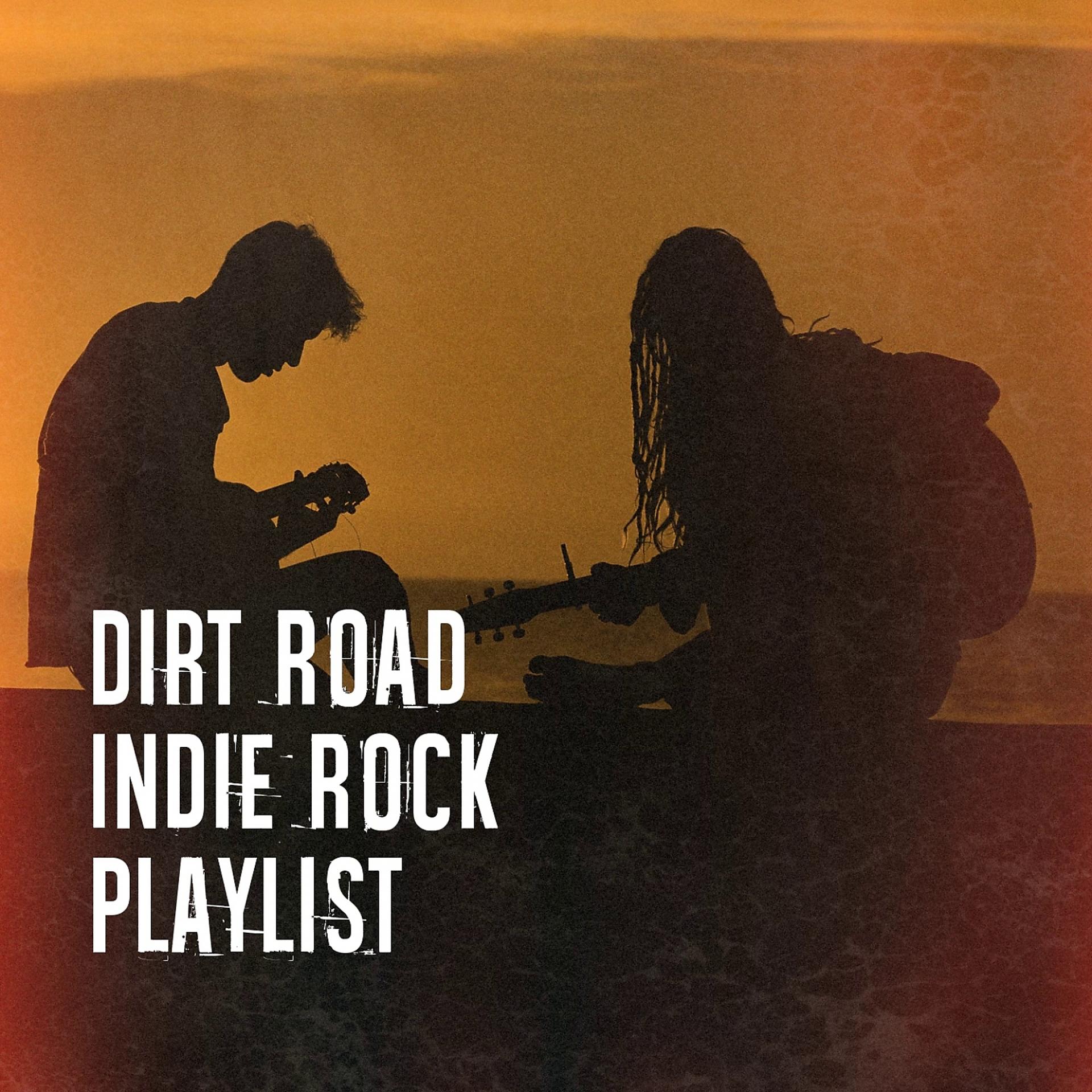 Постер альбома Dirt Road Indie Rock Playlist