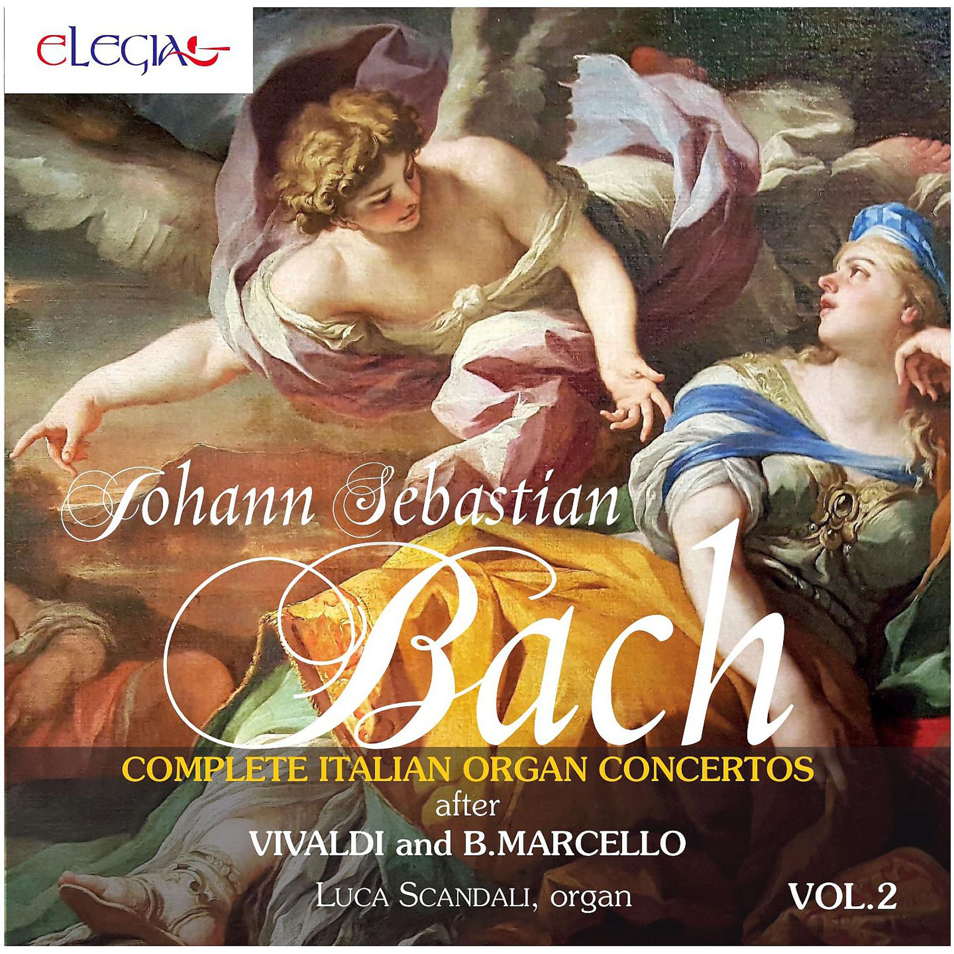 Постер альбома Johann Sebastian Bach: Complete Italian Organ Concertos after Vivaldi and B. Marcello Vol. 2