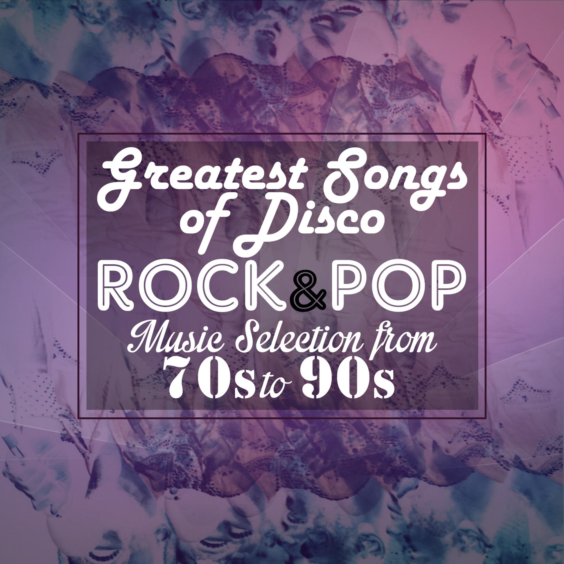 Постер альбома Greatest Songs of Disco Rock & Pop Music Selection from 70's to 90's
