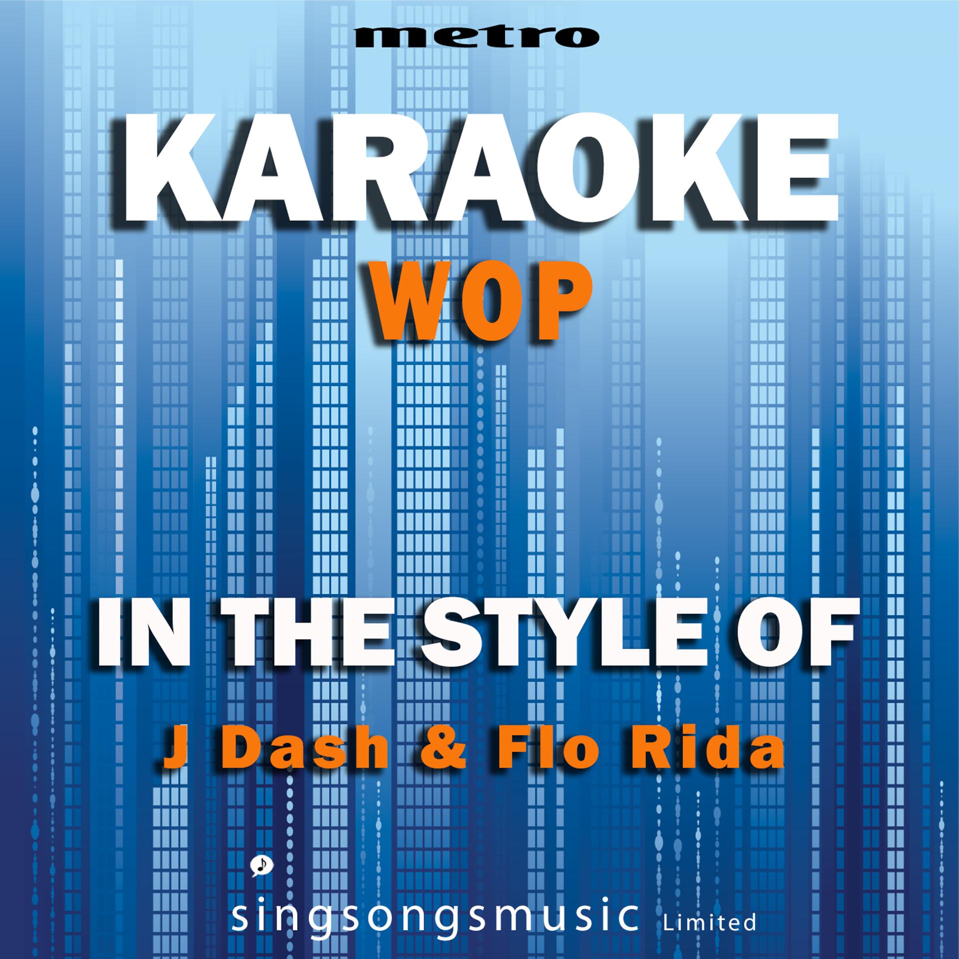 Постер альбома Wop (In the Style of J.Dash & Flo Rida) [Karaoke Version] - Single