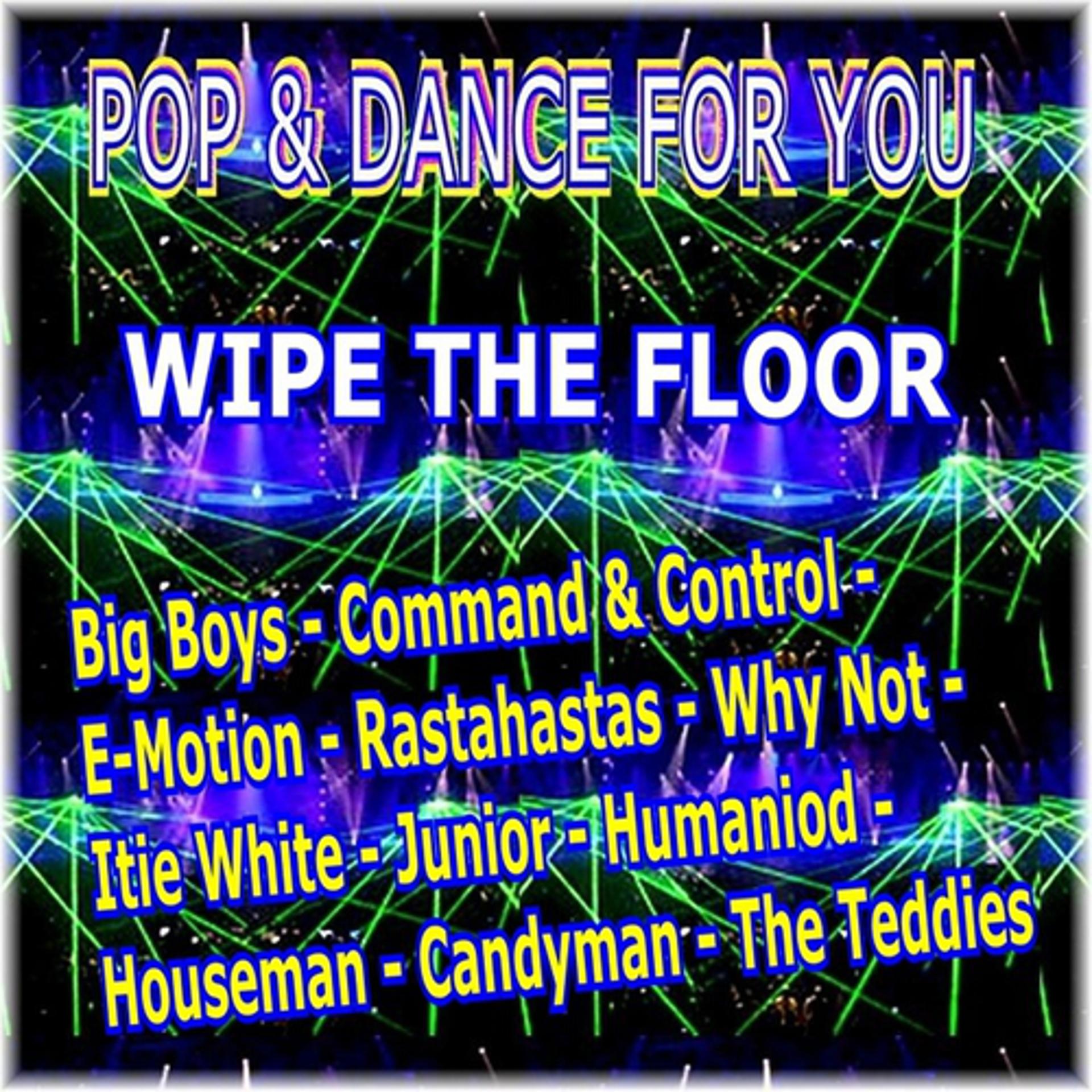 Постер альбома Pop & Dance for You - Wipe the Floor