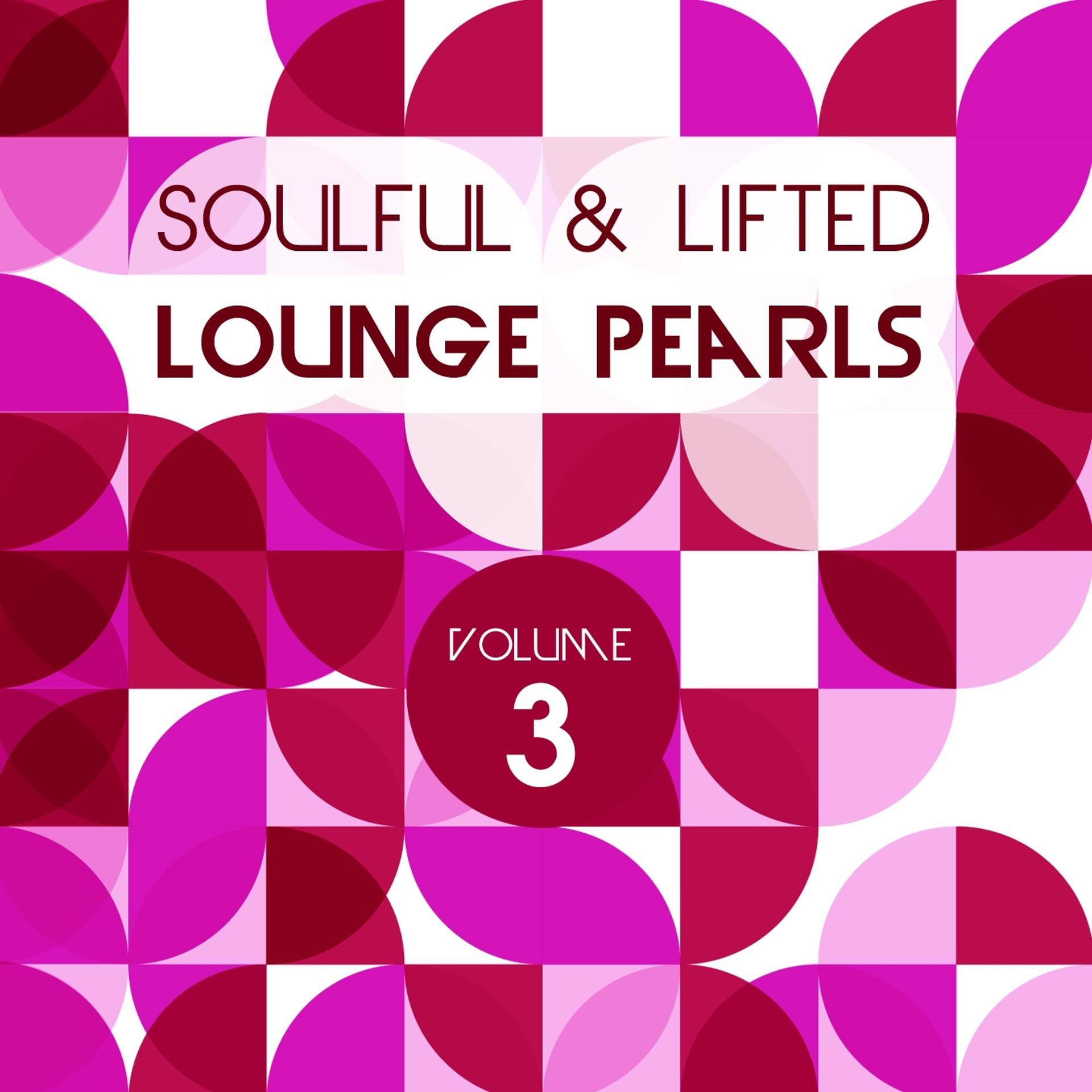 Постер альбома Soulful and Lifted Lounge Pearls, Vol. 3