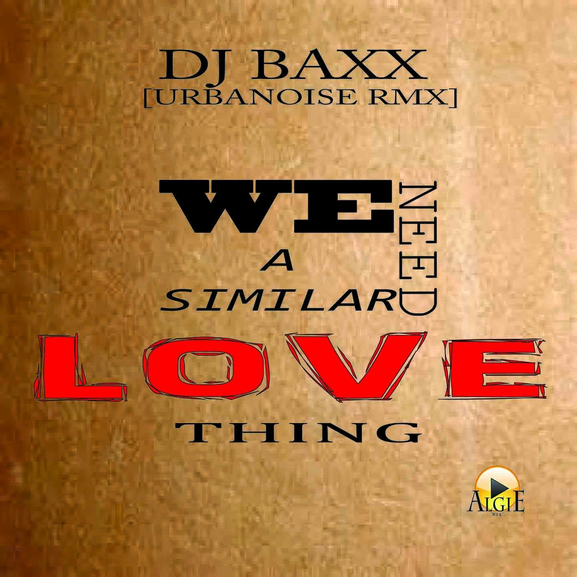 Постер альбома We Need a Similar Love Thing (Baxx TryMix)