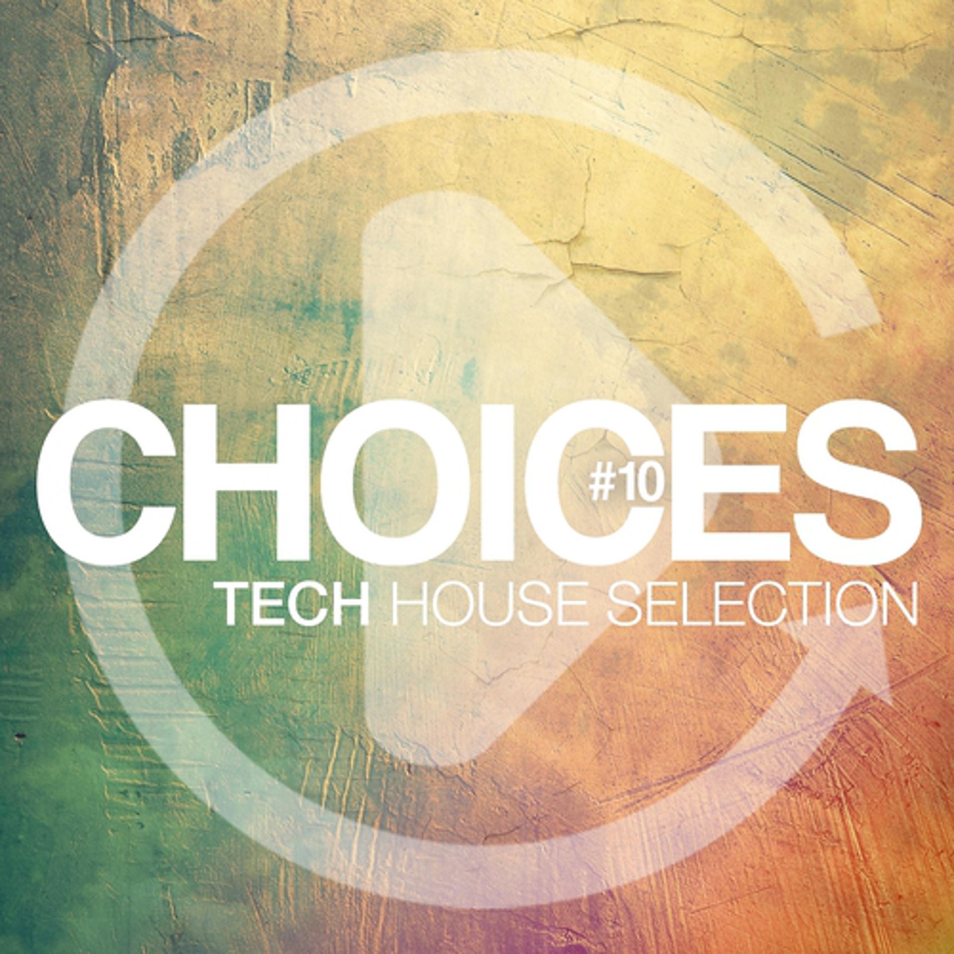 Постер альбома Choices - Tech House Selection, Vol. 10