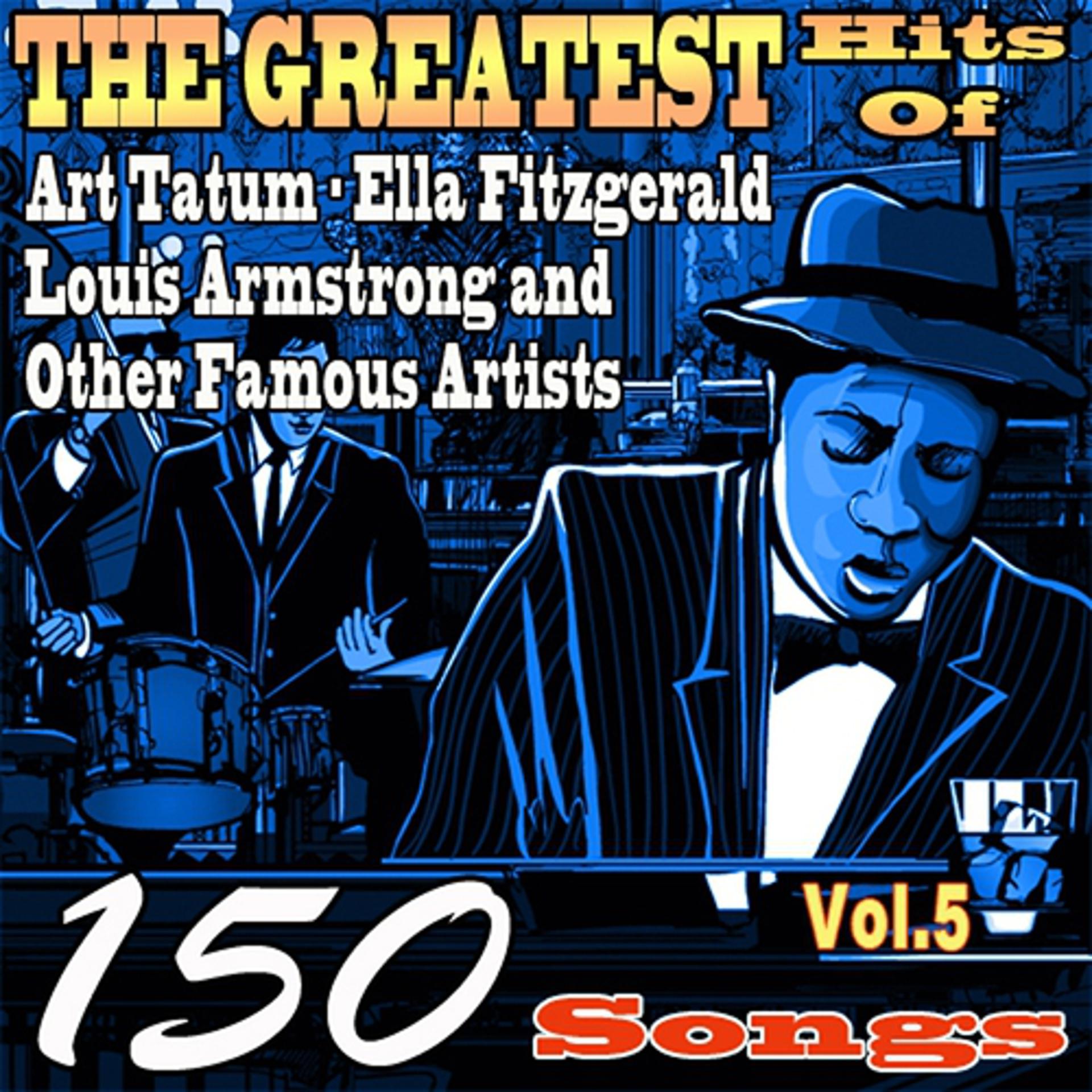 Постер альбома The Greatest Hits of Art Tatum, Ella Fitzgerald, Louis Armstrong and Other Famous Artists, Vol. 5