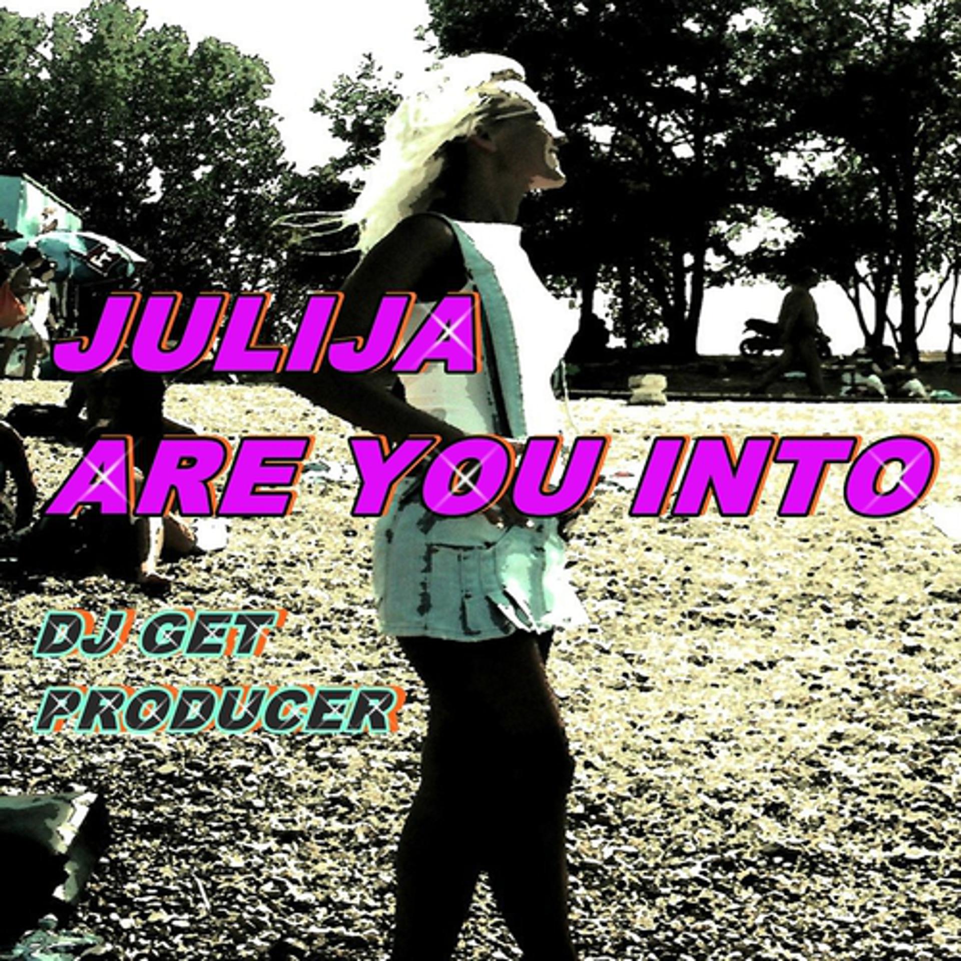 Постер альбома Julija Are You Into