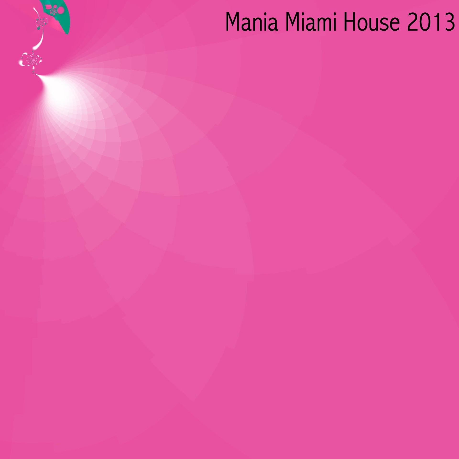Постер альбома Mania Miami House 2013 (50 Dance Hits)
