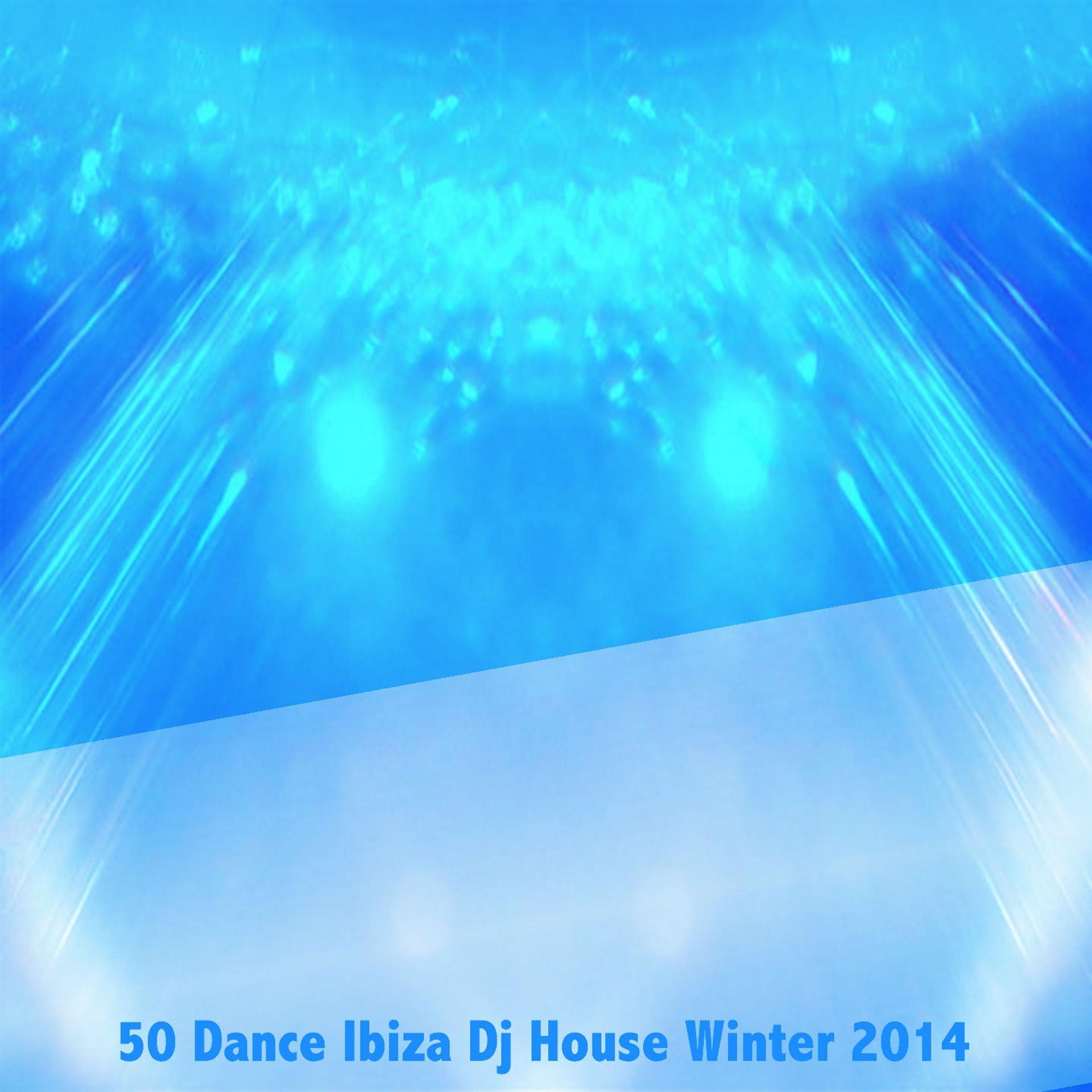 Постер альбома 50 Dance Ibiza DJ House Winter 2014
