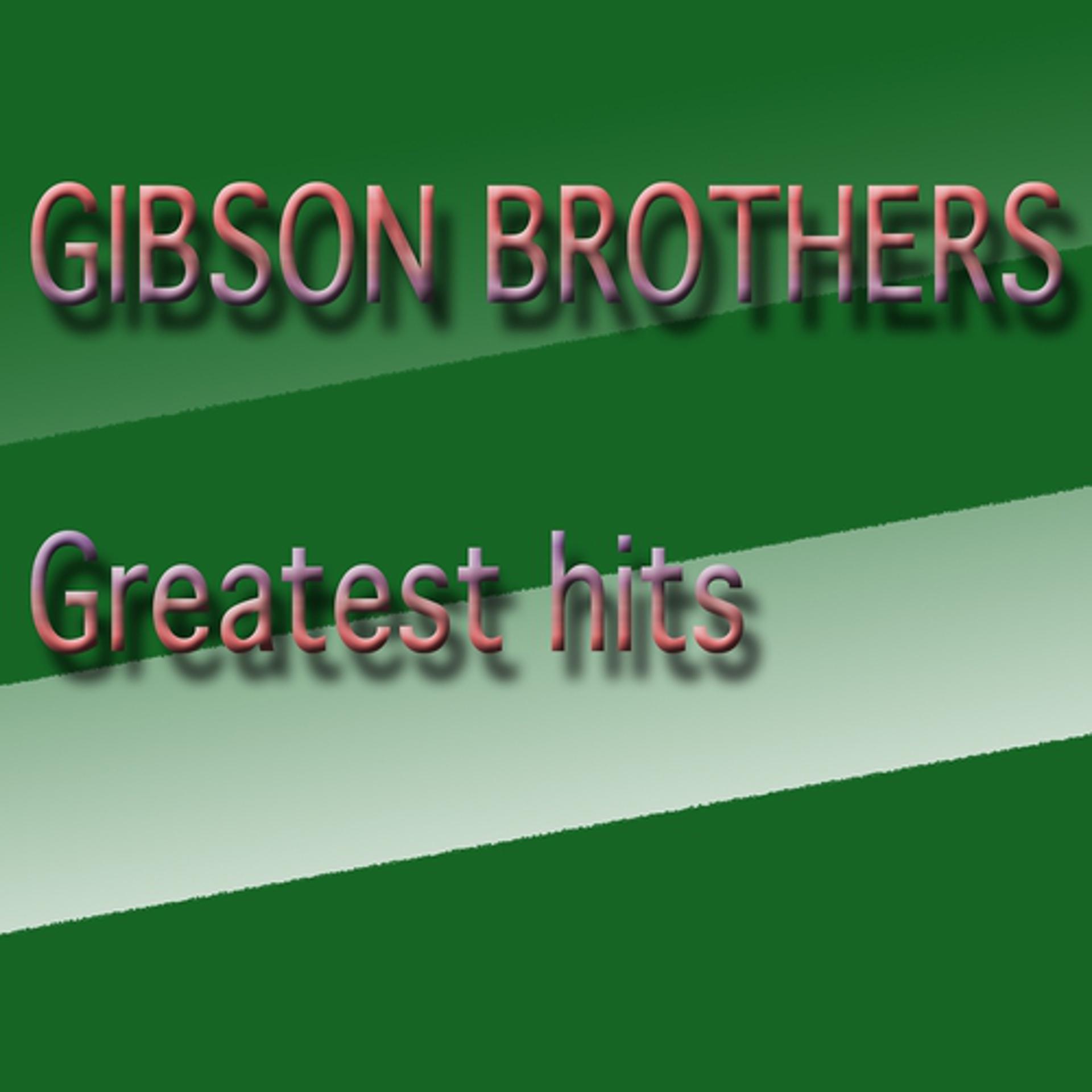 Постер альбома Gibson Brothers Greatest Hits (Greatest Hits)