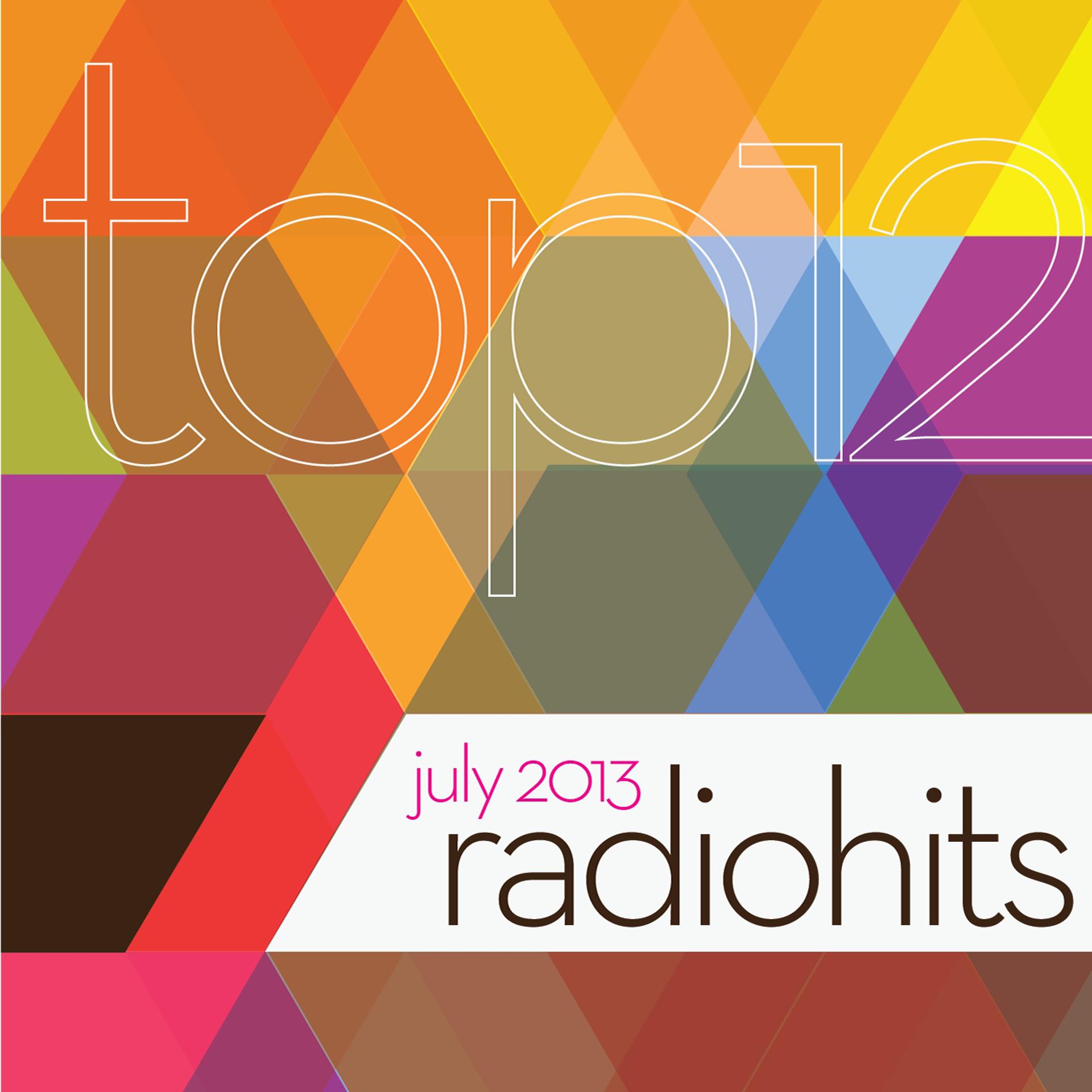 Постер альбома Top 12 Radio Hits, July 2013