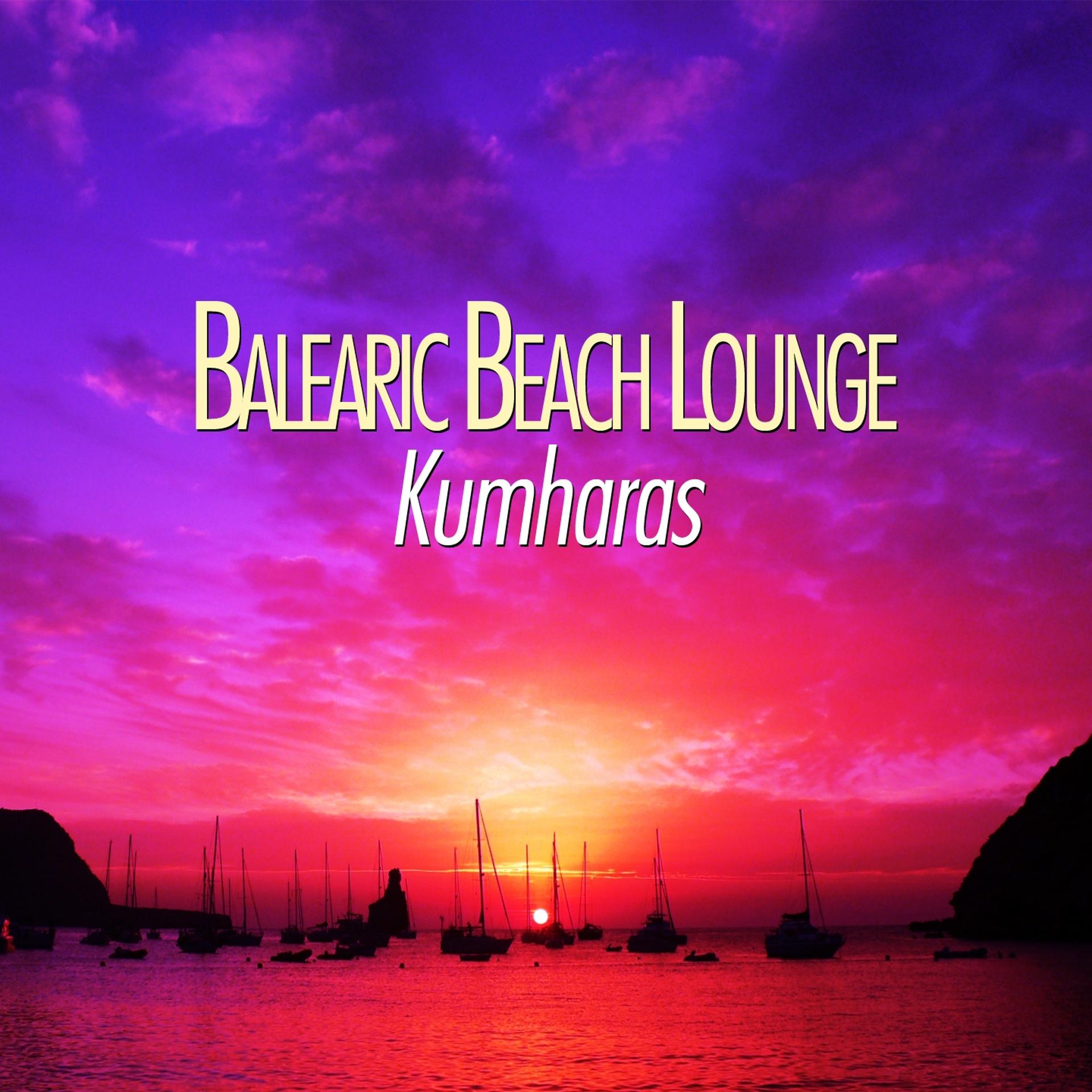 Постер альбома Balearic Beach Lounge Kumharas