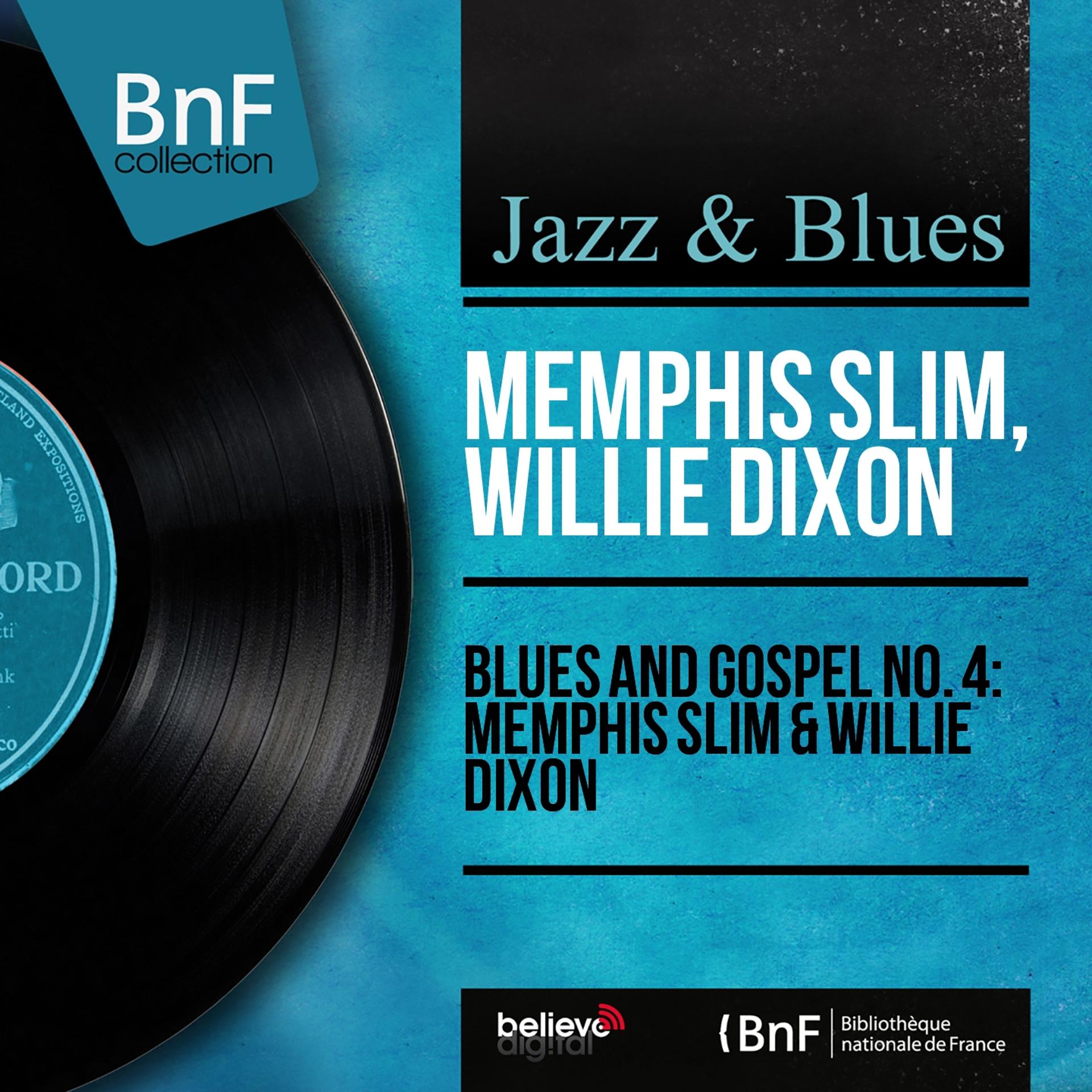 Постер альбома Blues and Gospel No. 4: Memphis Slim & Willie Dixon (Mono Version)