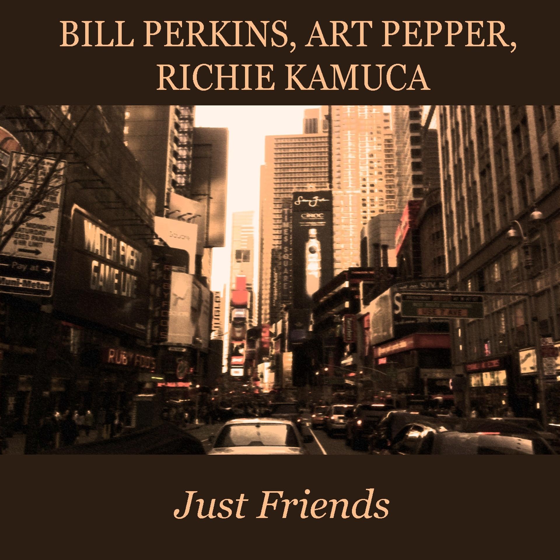 Постер альбома Bill Perkins, Art Pepper, Richie Kamuca: Just Friends