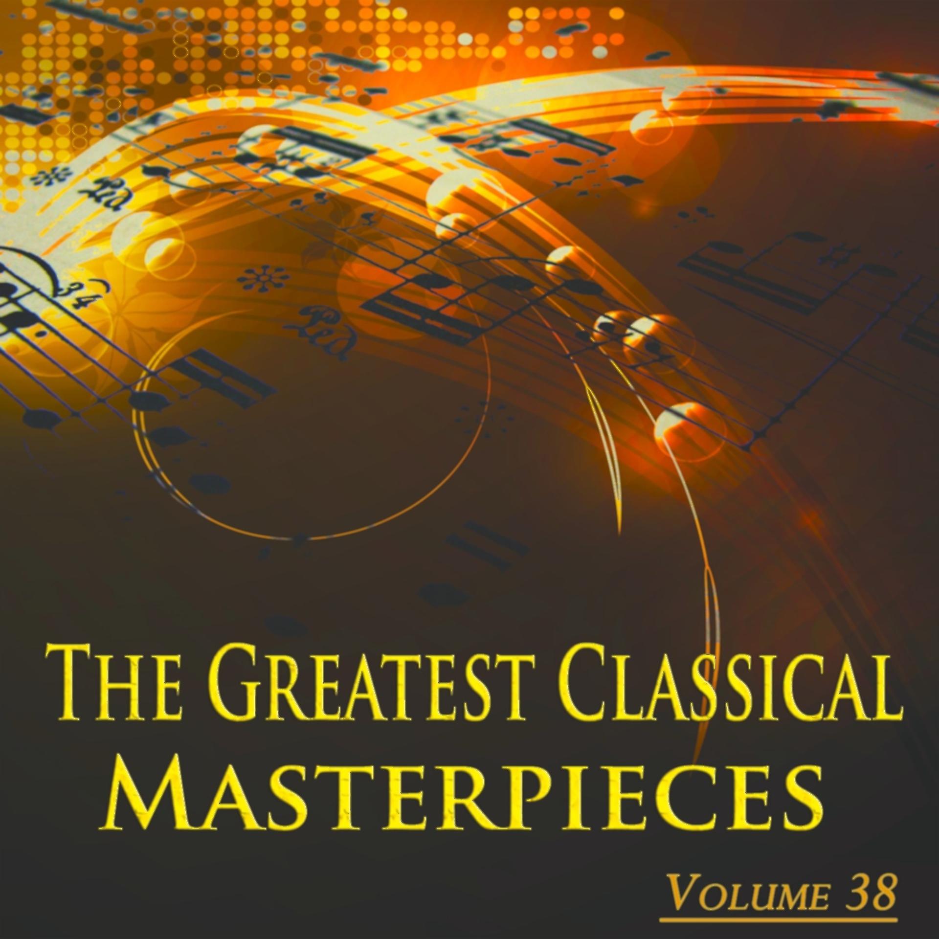 Постер альбома The Greatest Classical Masterpieces, Vol. 38 (Remastered)