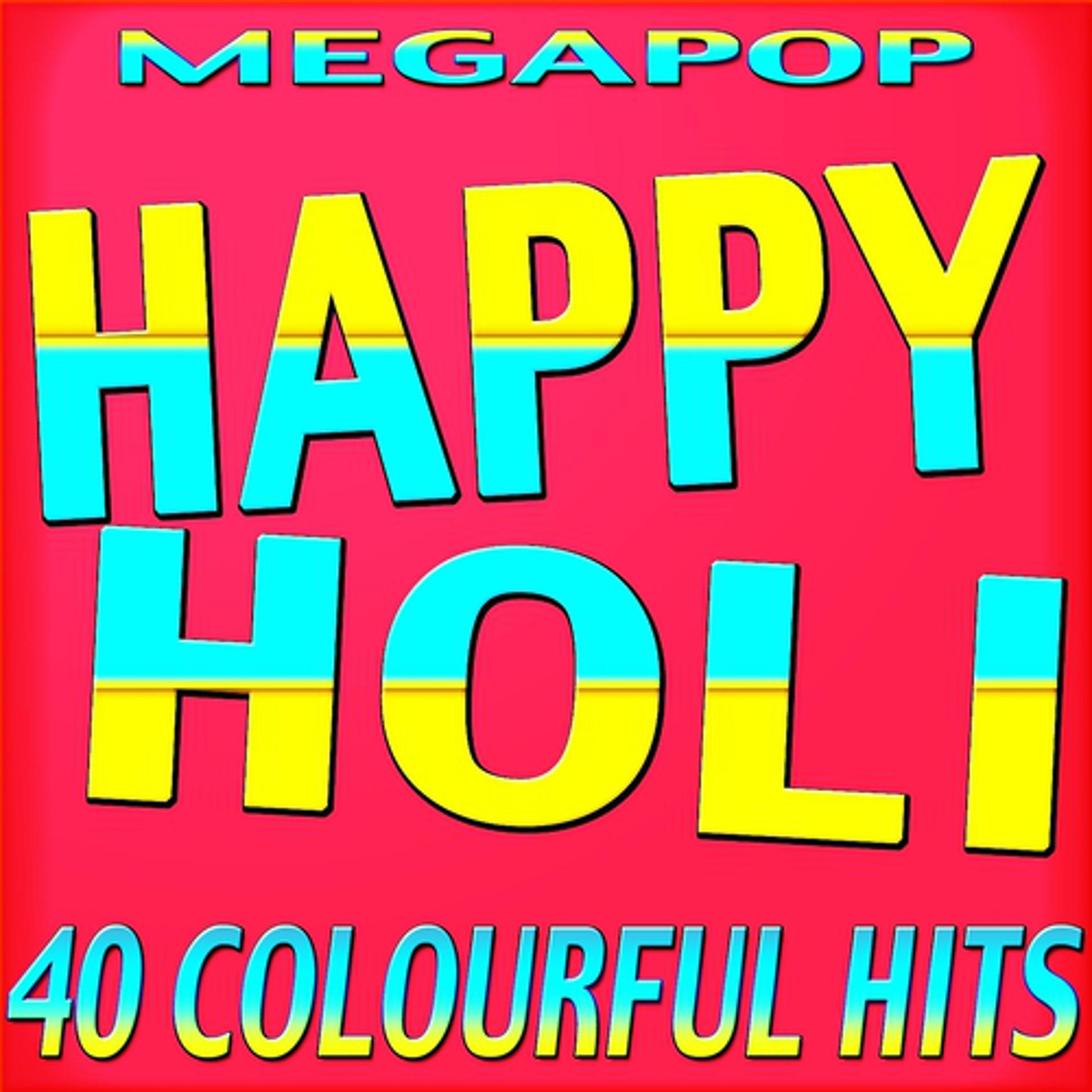 Постер альбома Happy Holi - 40 Colourful Hits